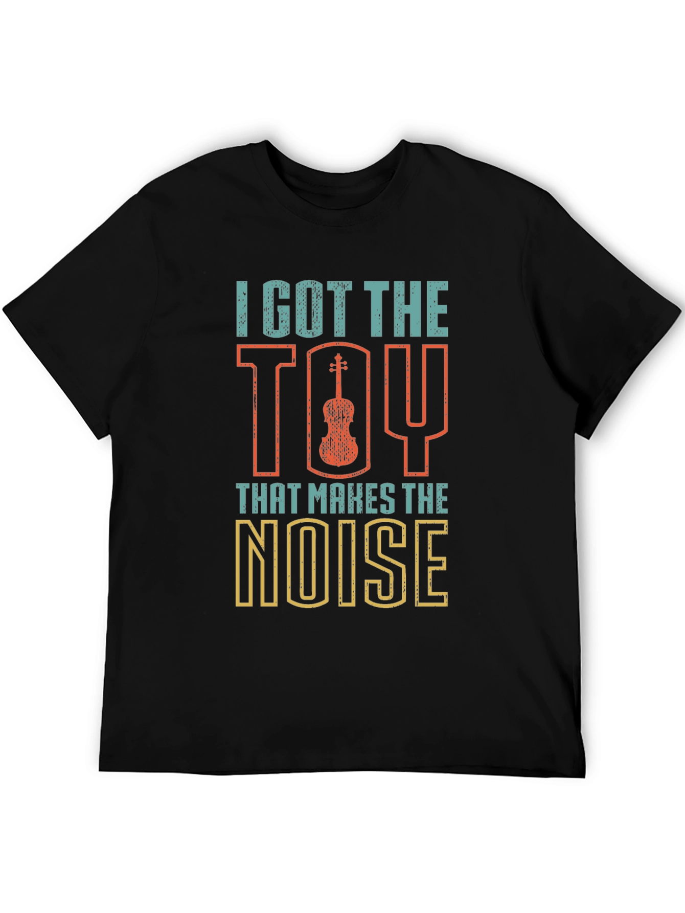 I Got The Toy That Makes The Noise T-Shirt
