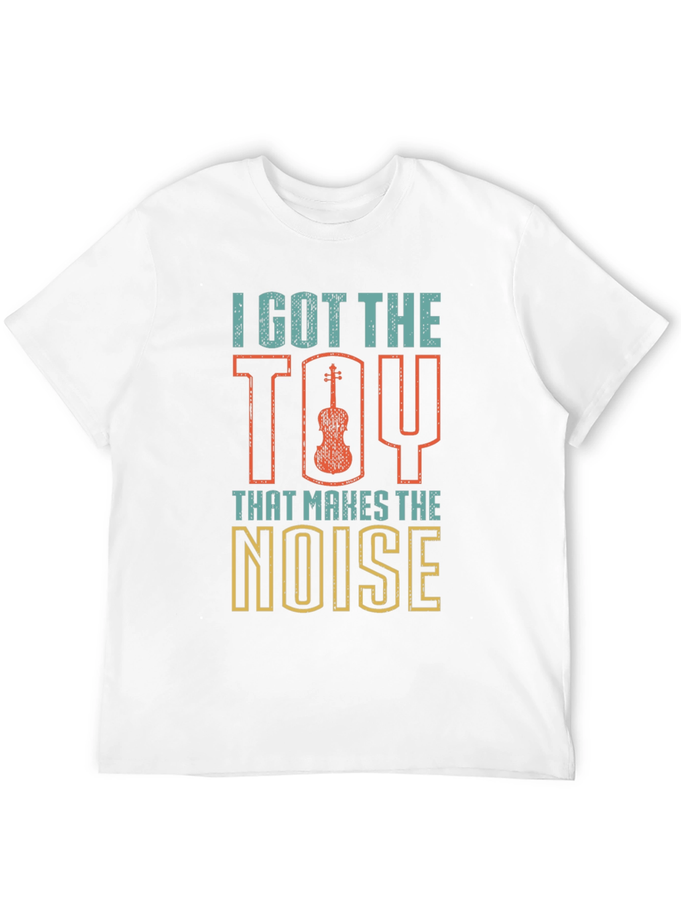 I Got The Toy That Makes The Noise T-Shirt