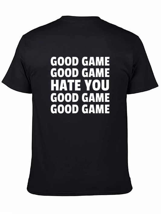 Good Game Hate You Graphic Tee - Black Humor T-Shirt
