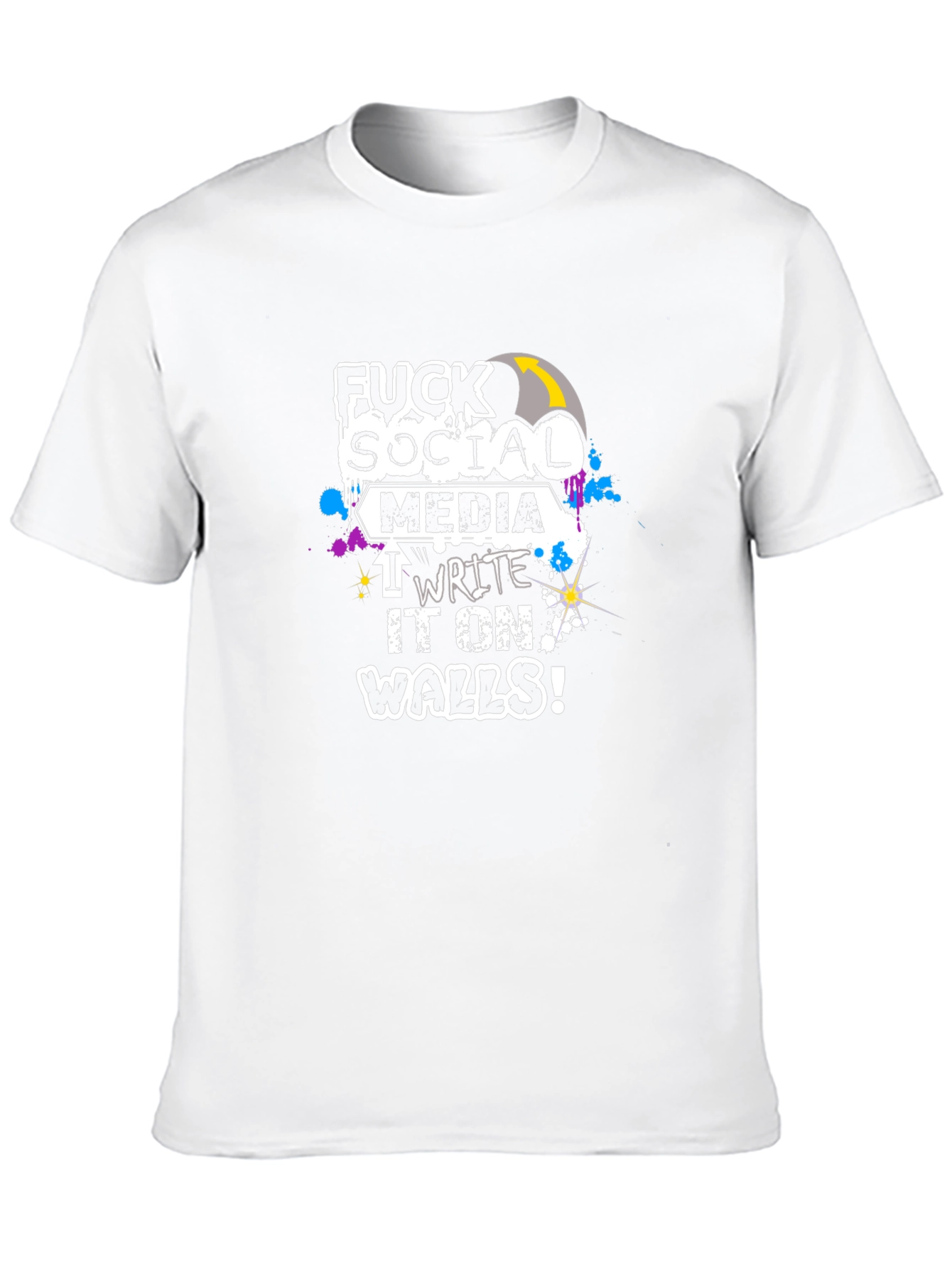 Fuck Social Media I Write it on Walls! T-Shirt