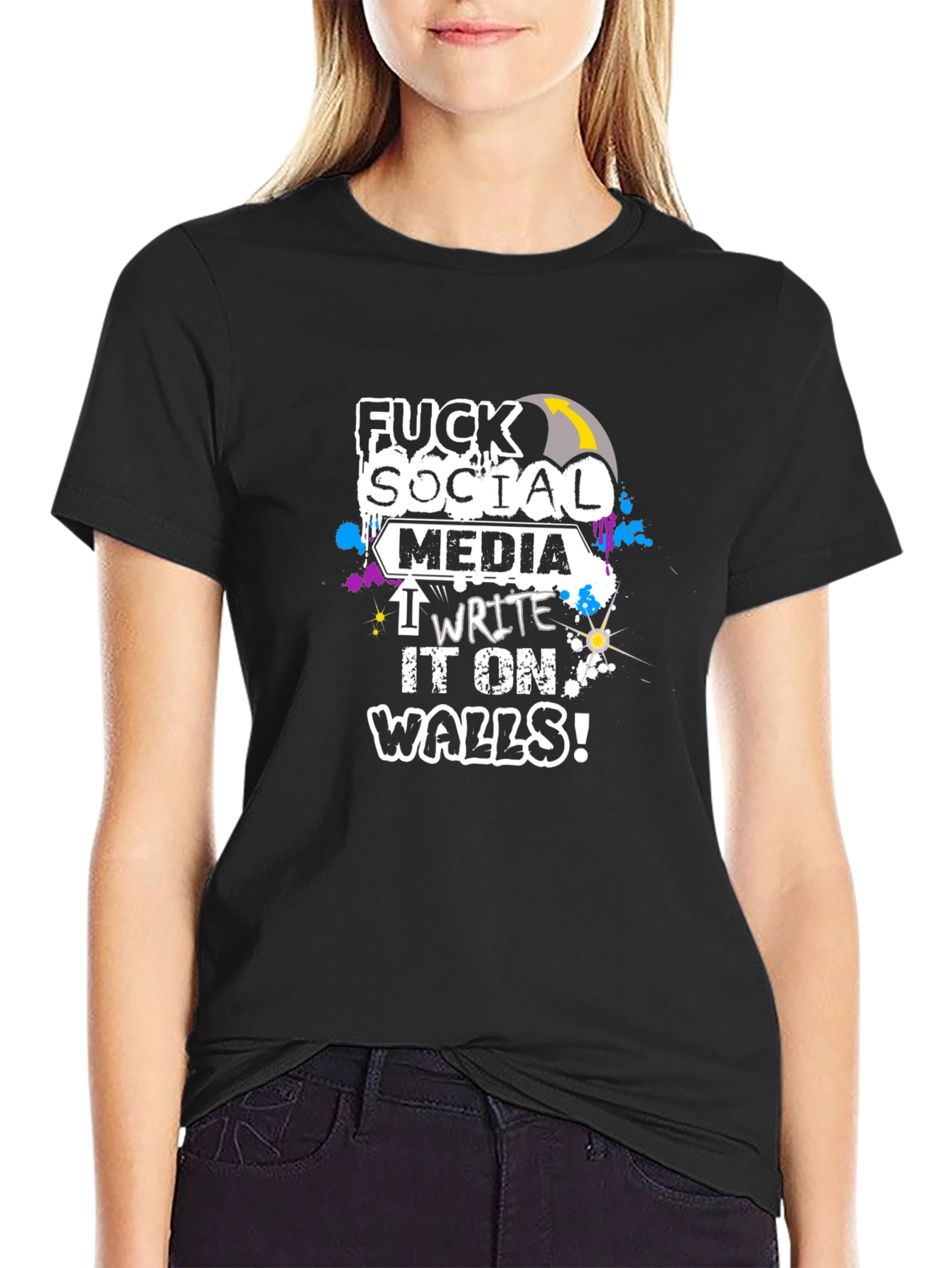 Fuck Social Media I Write it on Walls! T-Shirt