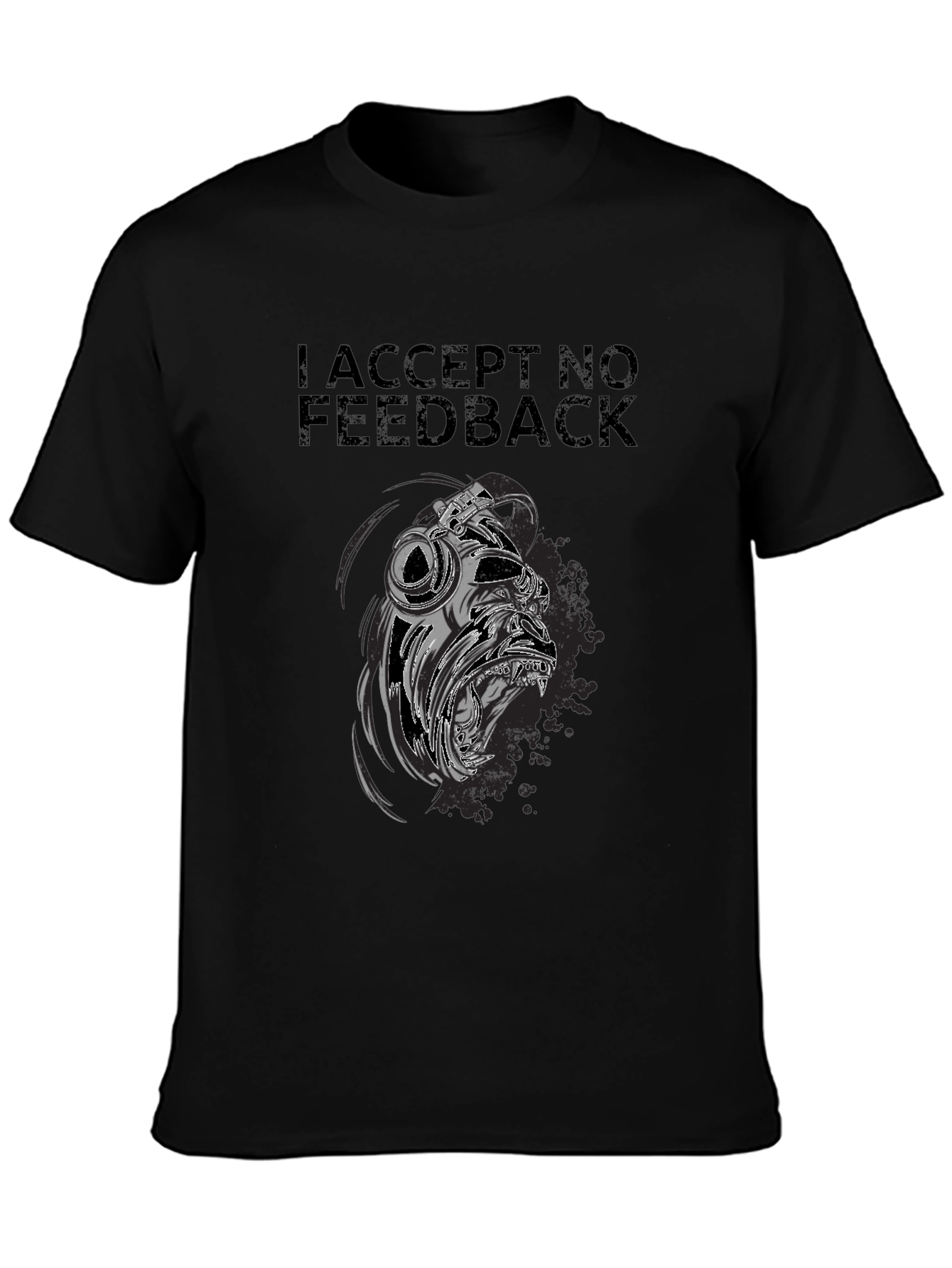 I Accept No Feedback Graphic Tee
