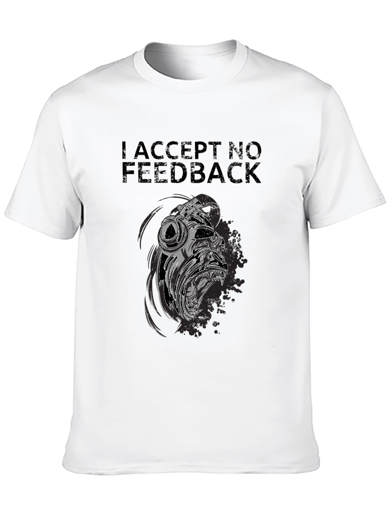I Accept No Feedback Graphic Tee