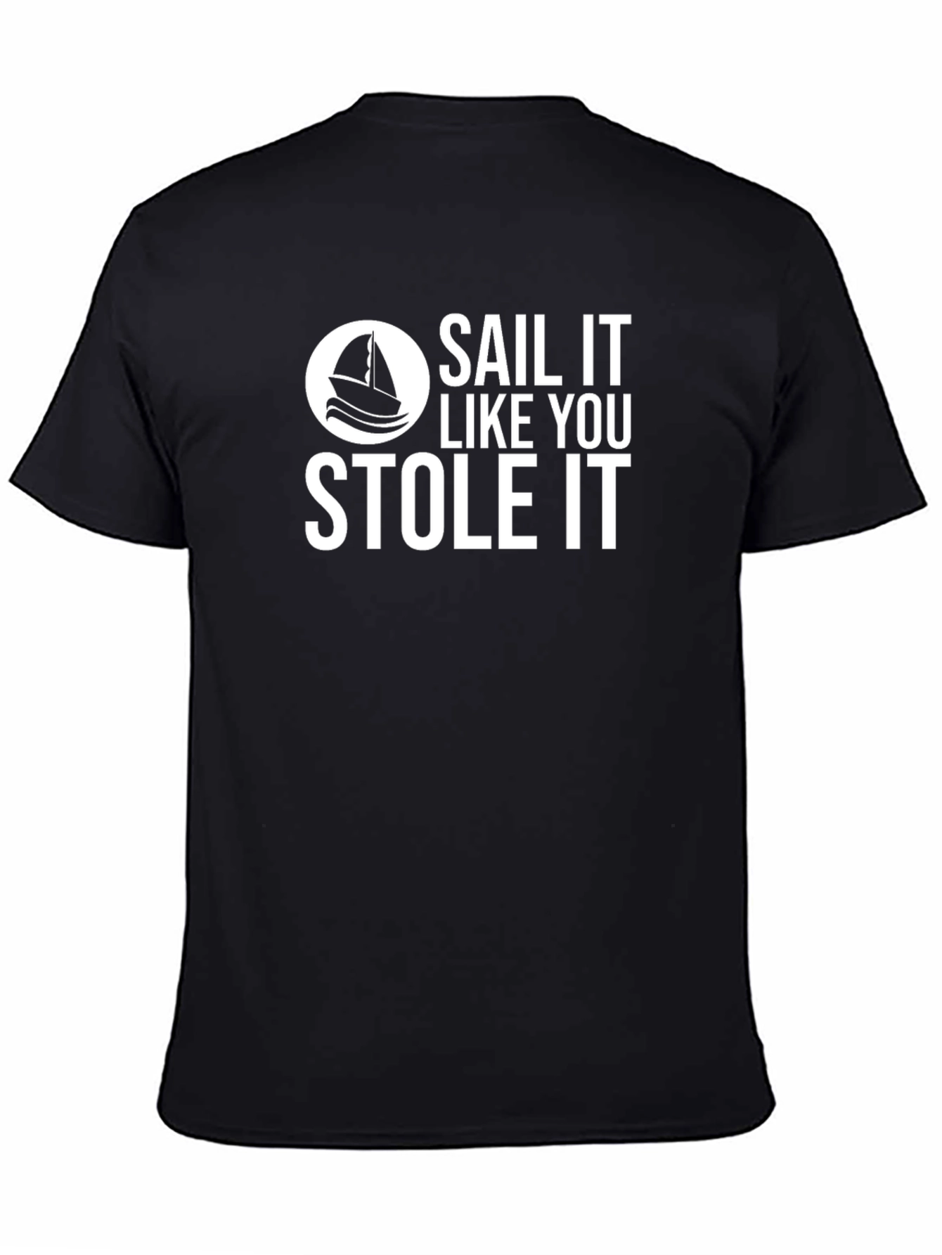 Sail It Like You Stole It Black T-Shirt