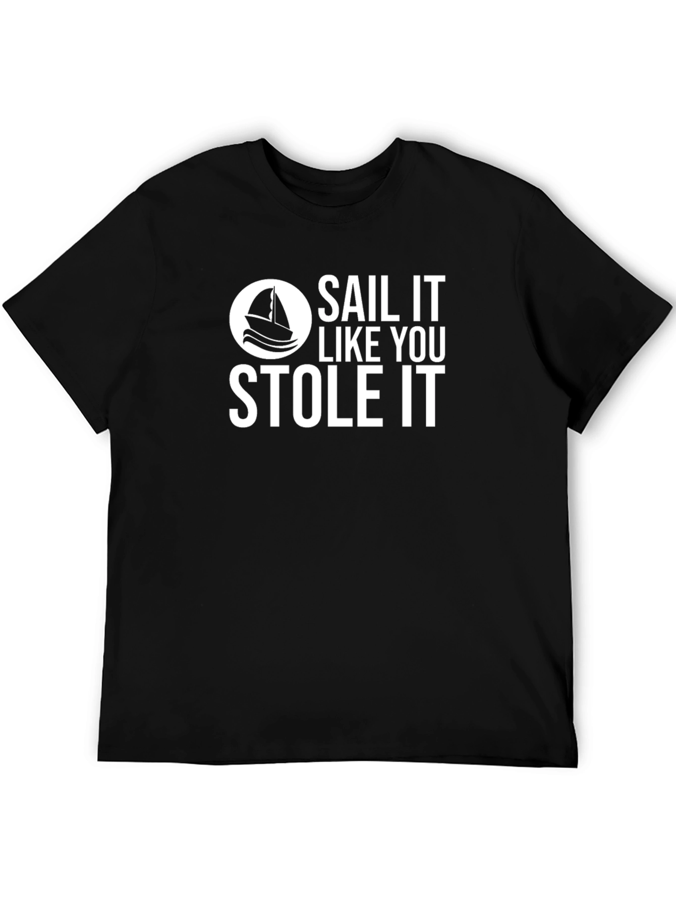 Sail It Like You Stole It Black T-Shirt