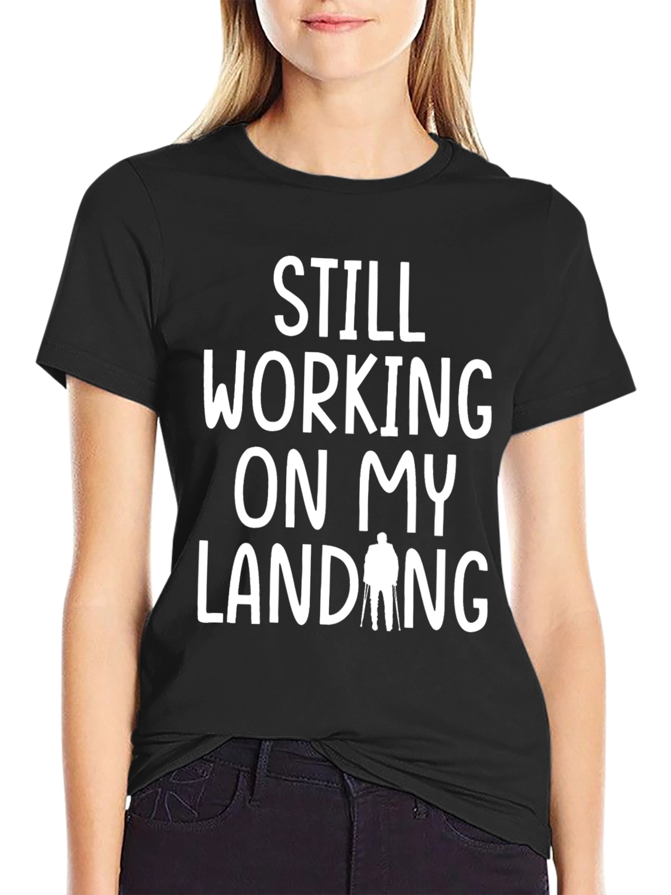 Still Working On My Landing Funny T-Shirt
