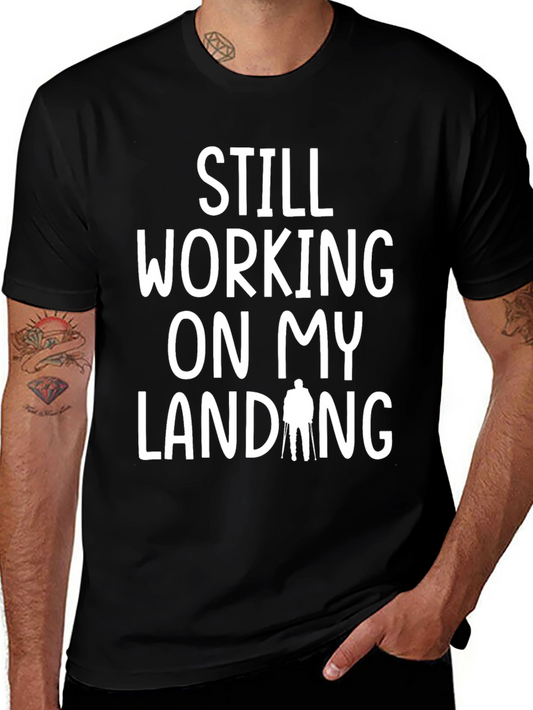 Still Working On My Landing Funny T-Shirt