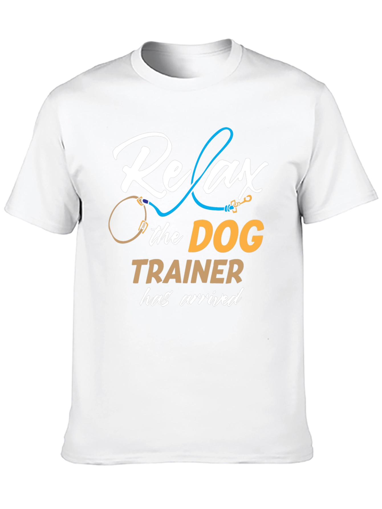 Relax the Dog Trainer Has Arrived T-Shirt
