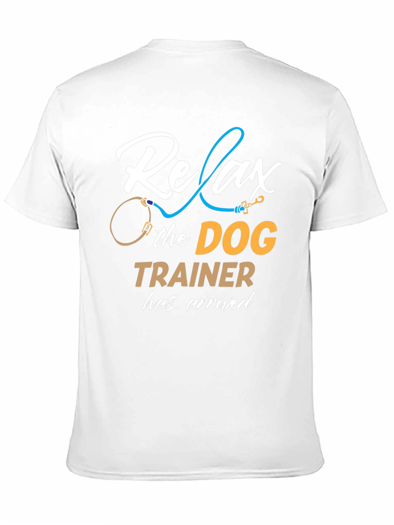 Relax the Dog Trainer Has Arrived T-Shirt