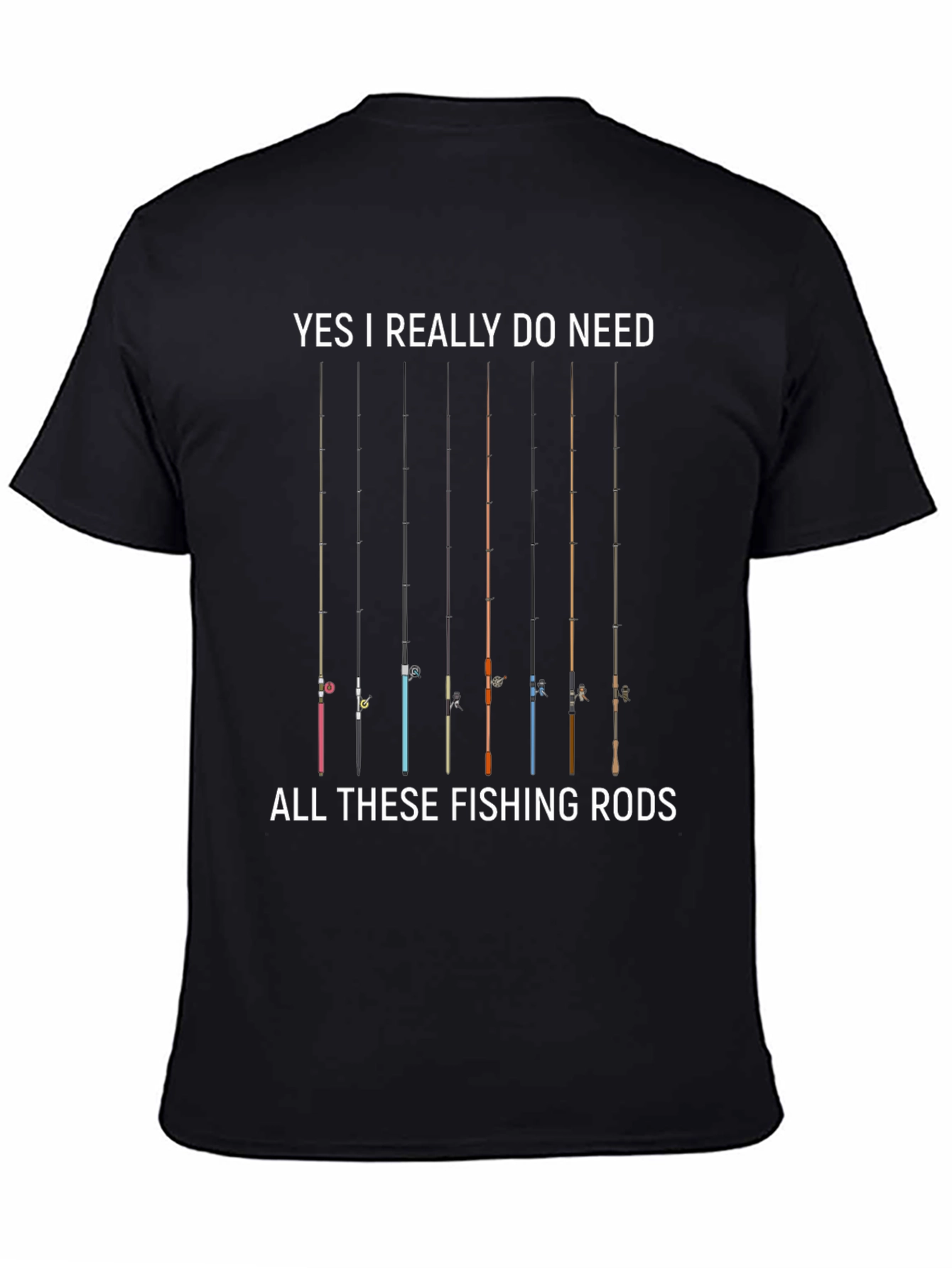 Fishing Rods Graphic Tee - Yes I Need All