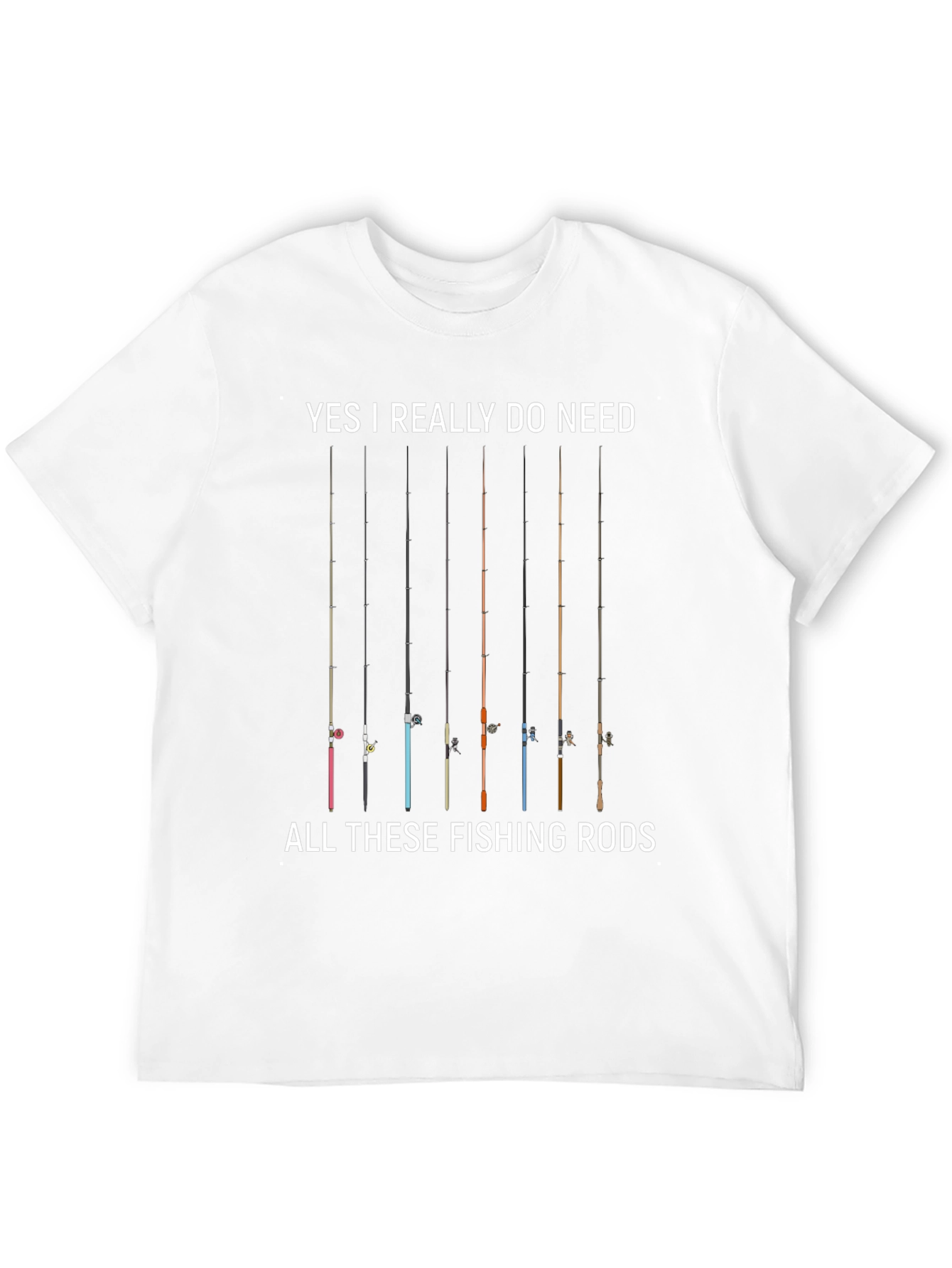 Fishing Rods Graphic Tee - Yes I Need All