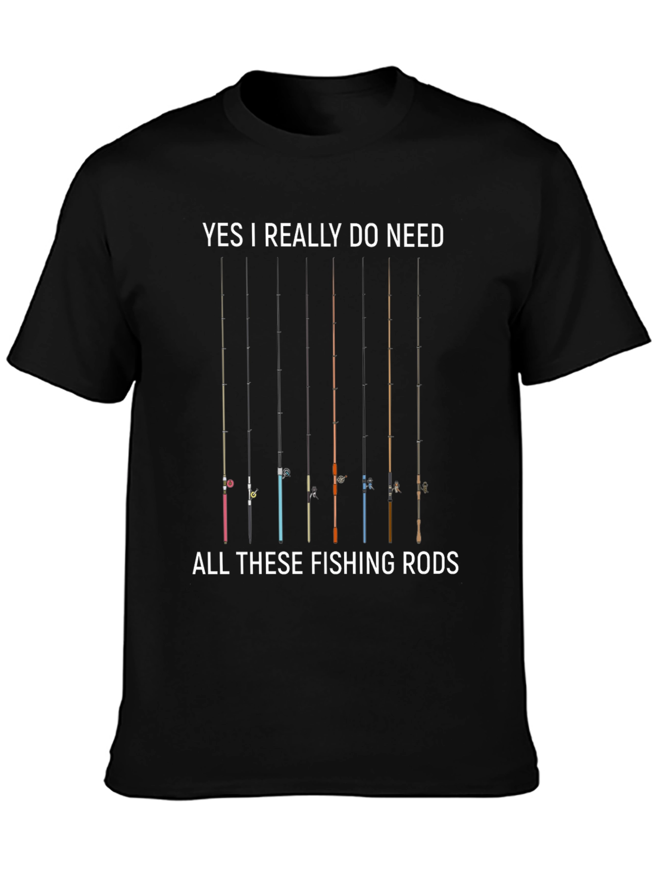 Fishing Rods Graphic Tee - Yes I Need All
