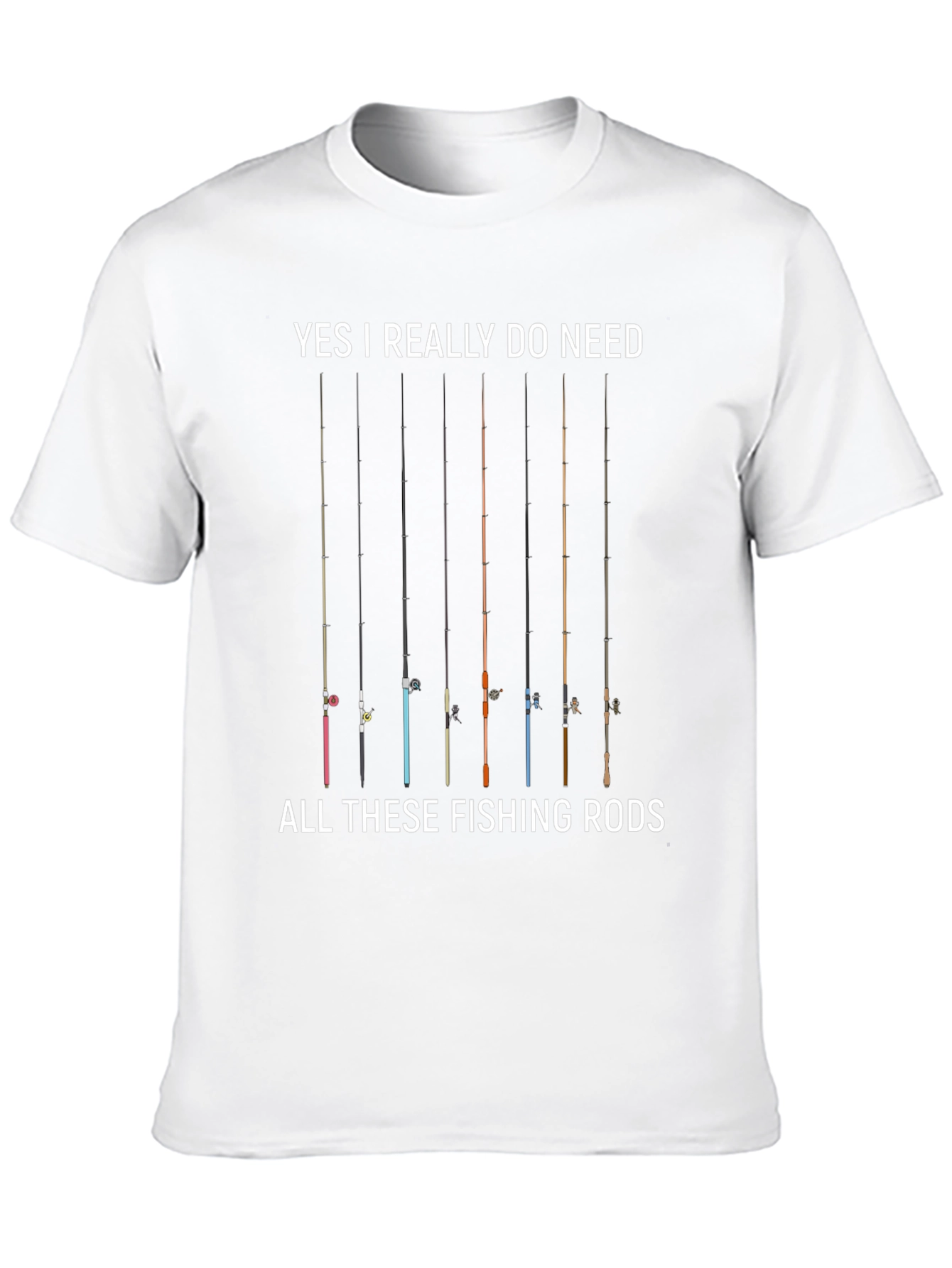 Fishing Rods Graphic Tee - Yes I Need All