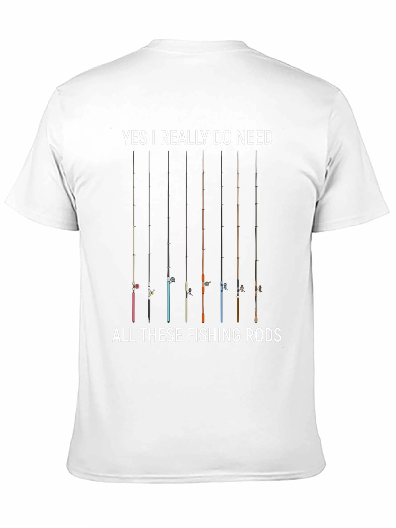 Fishing Rods Graphic Tee - Yes I Need All
