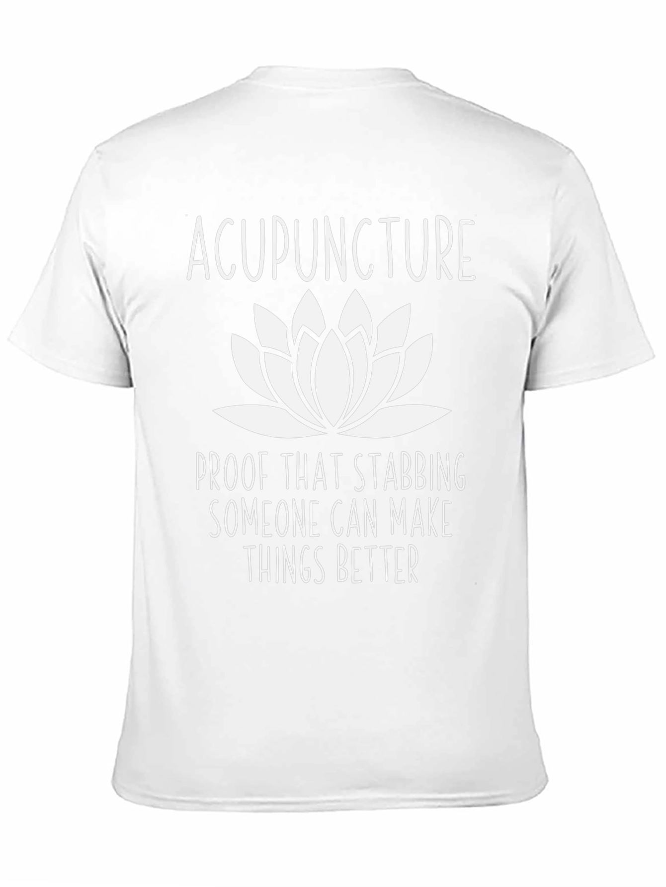 Acupuncture Lotus Flower T-Shirt - Stabbing Makes Things Better!