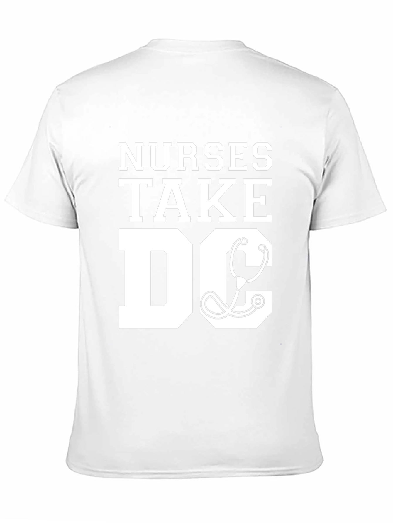 Nurses Take DC T-Shirt - Stethoscope Graphic Tee