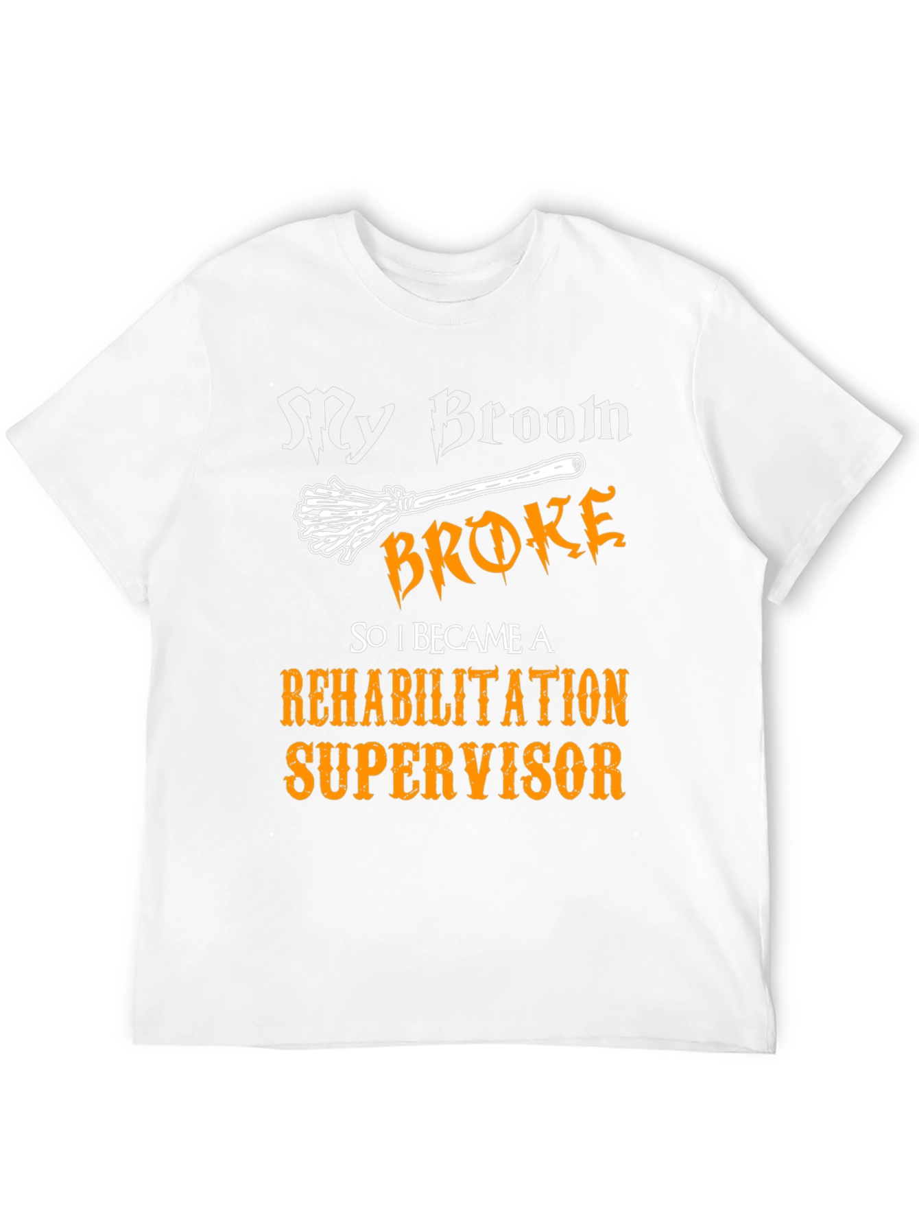 Rehabilitation Supervisor T-Shirt - Funny Halloween Broom Tee
