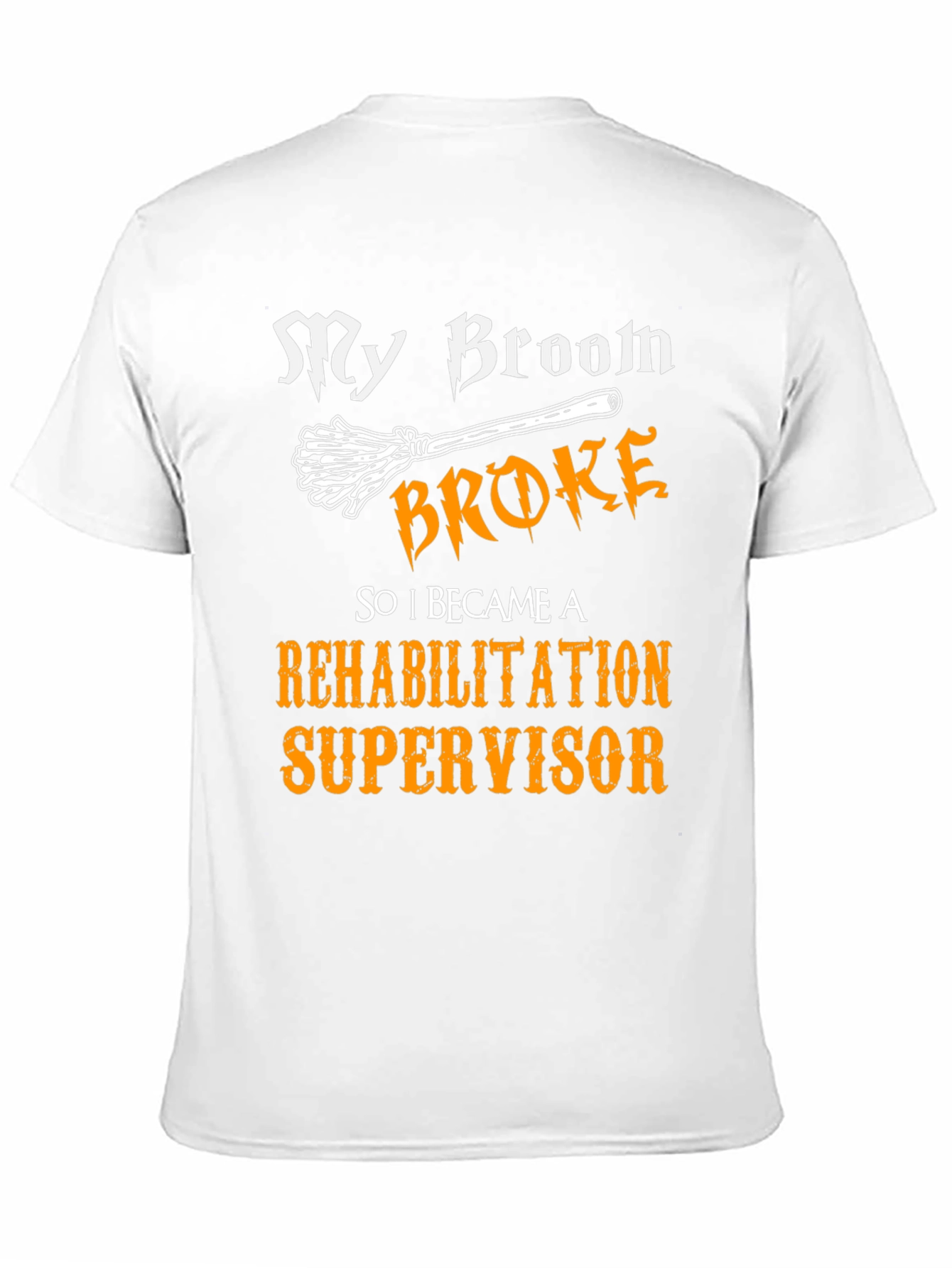 Rehabilitation Supervisor T-Shirt - Funny Halloween Broom Tee