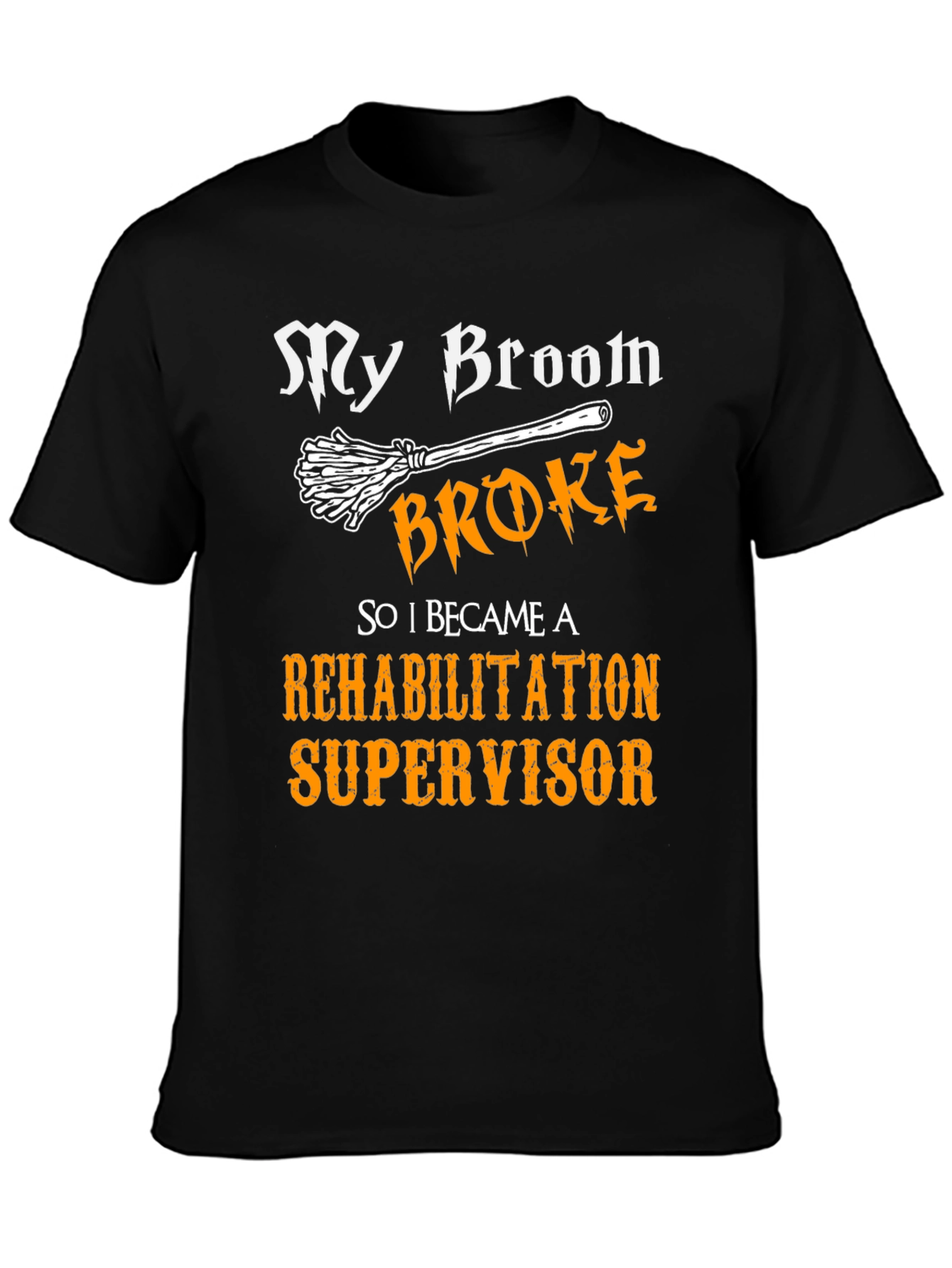 Rehabilitation Supervisor T-Shirt - Funny Halloween Broom Tee
