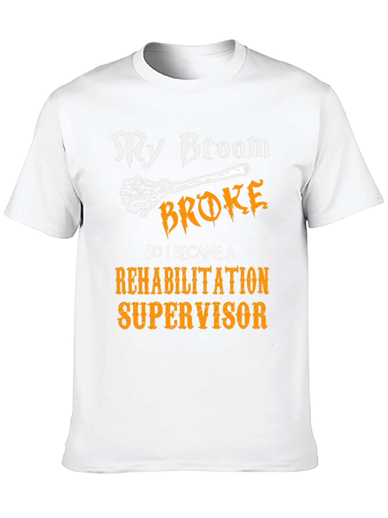 Rehabilitation Supervisor T-Shirt - Funny Halloween Broom Tee