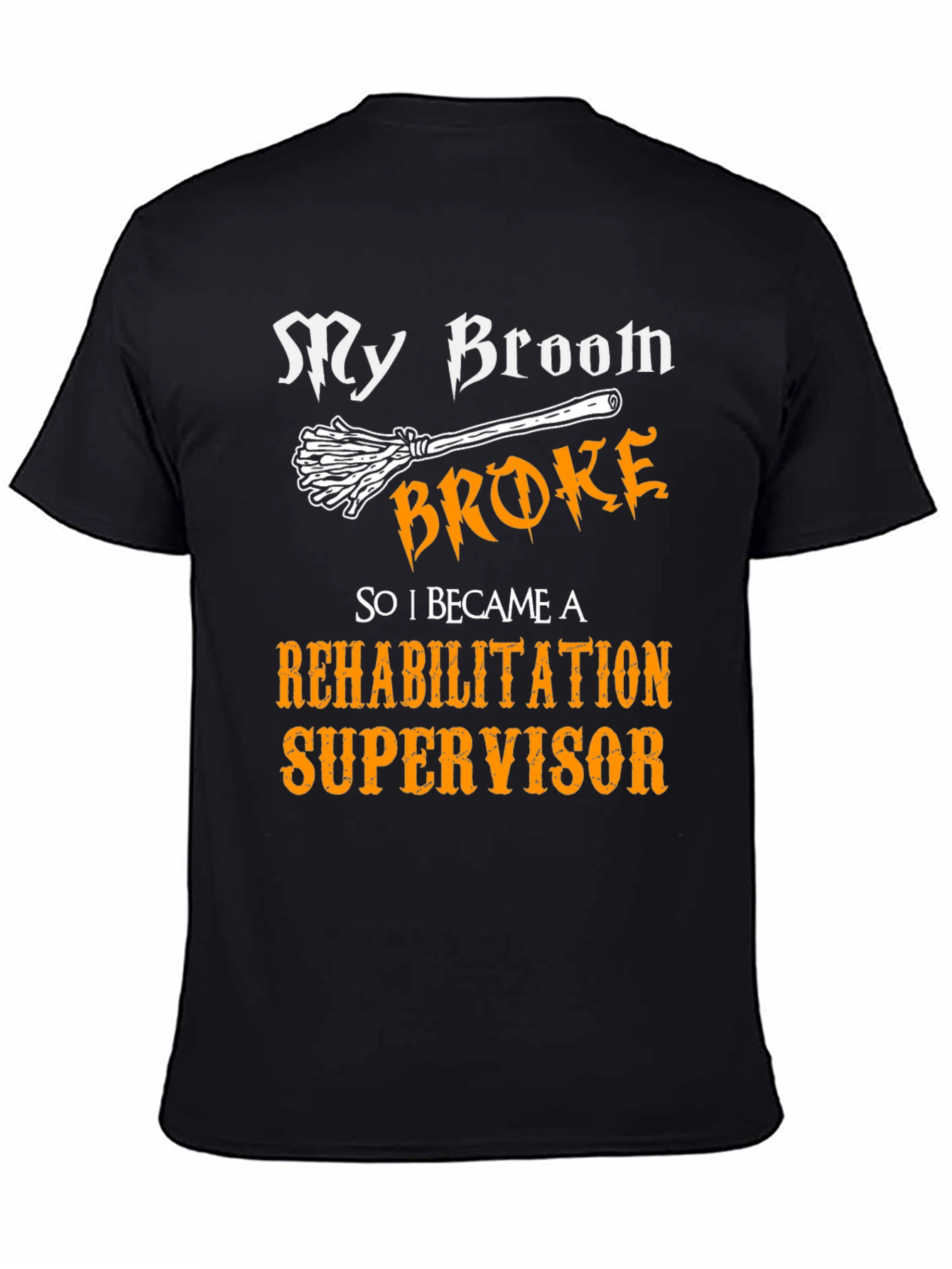 Rehabilitation Supervisor T-Shirt - Funny Halloween Broom Tee