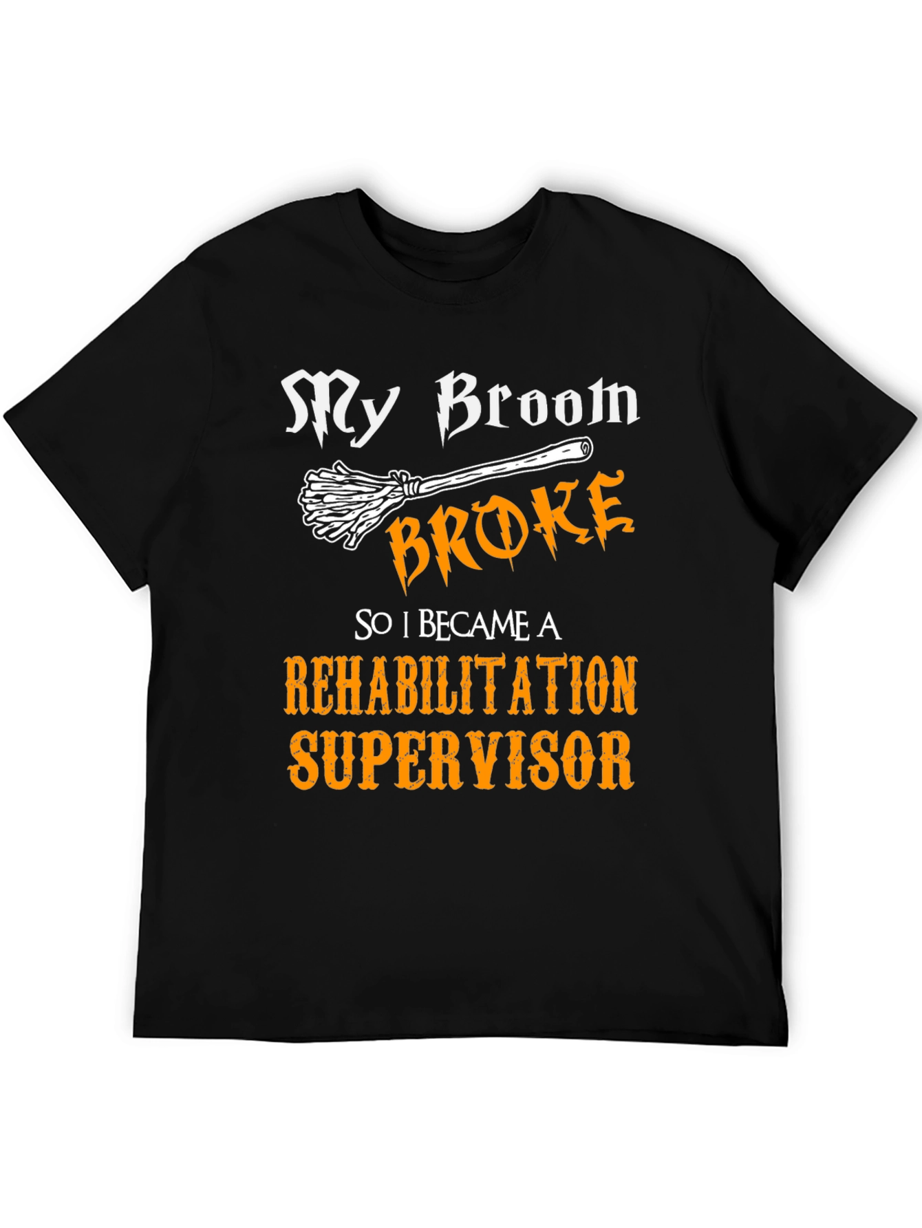 Rehabilitation Supervisor T-Shirt - Funny Halloween Broom Tee