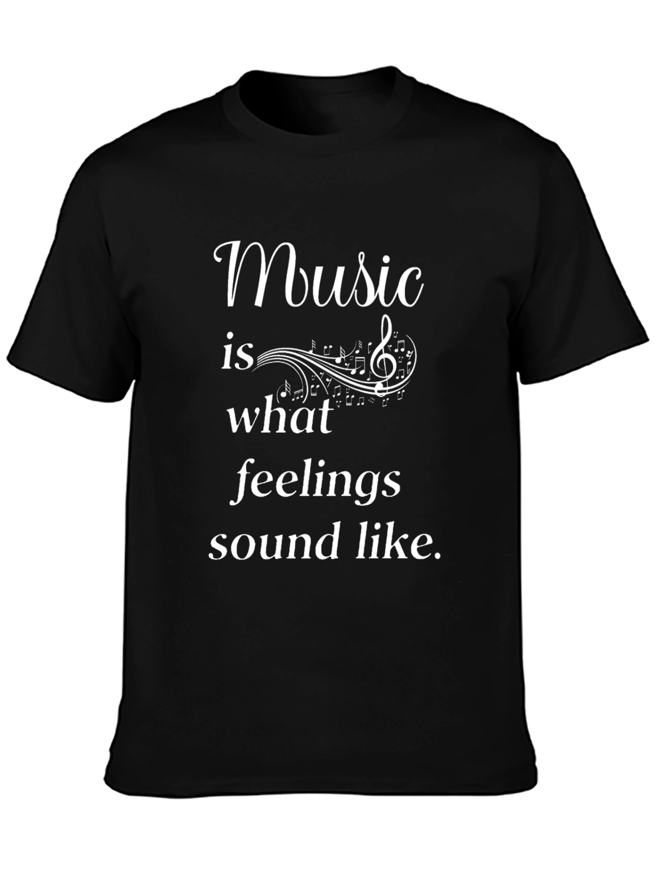 Music is What Feelings Sound Like T-Shirt
