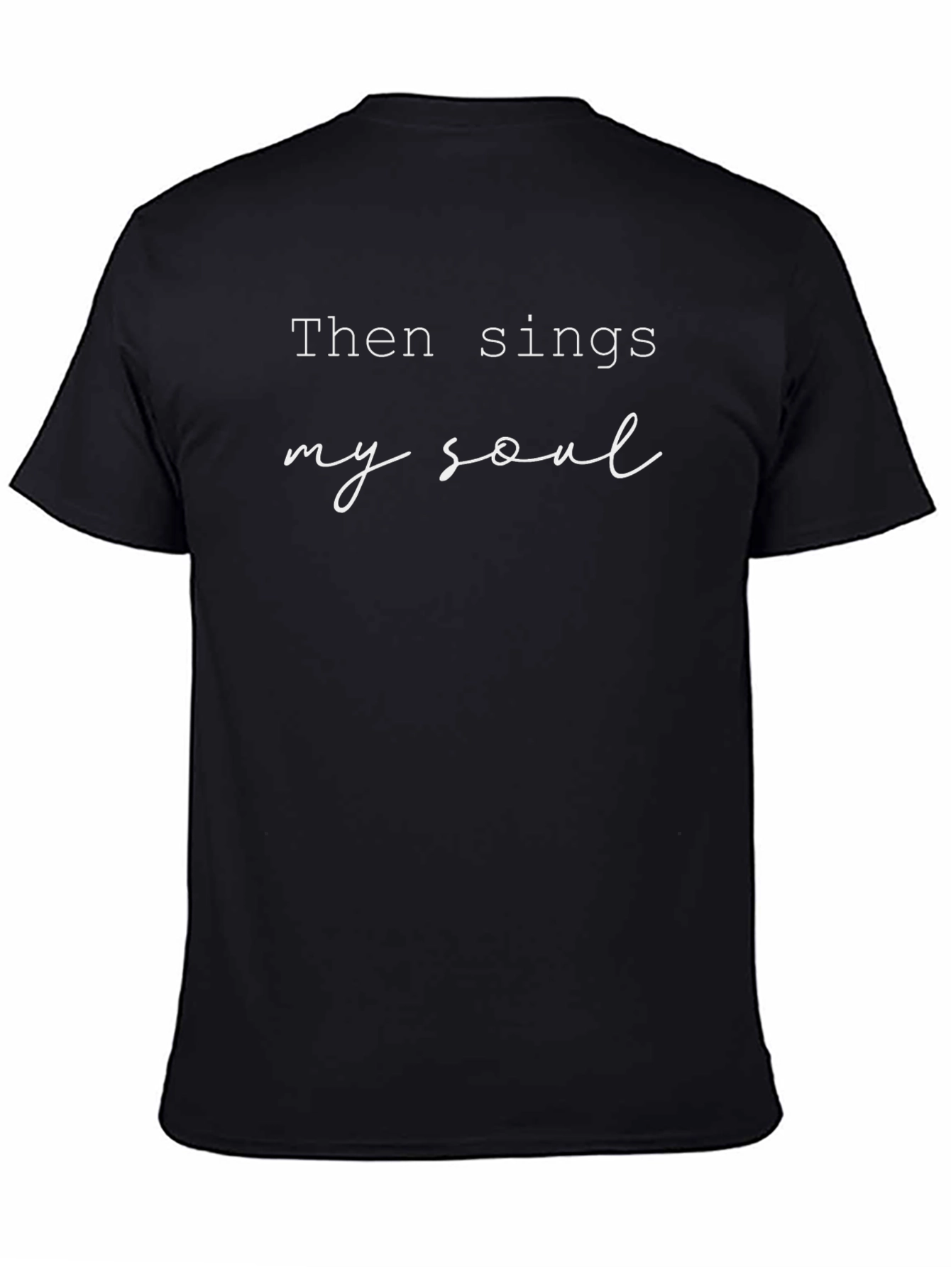 Then Sings My Soul Graphic T-Shirt