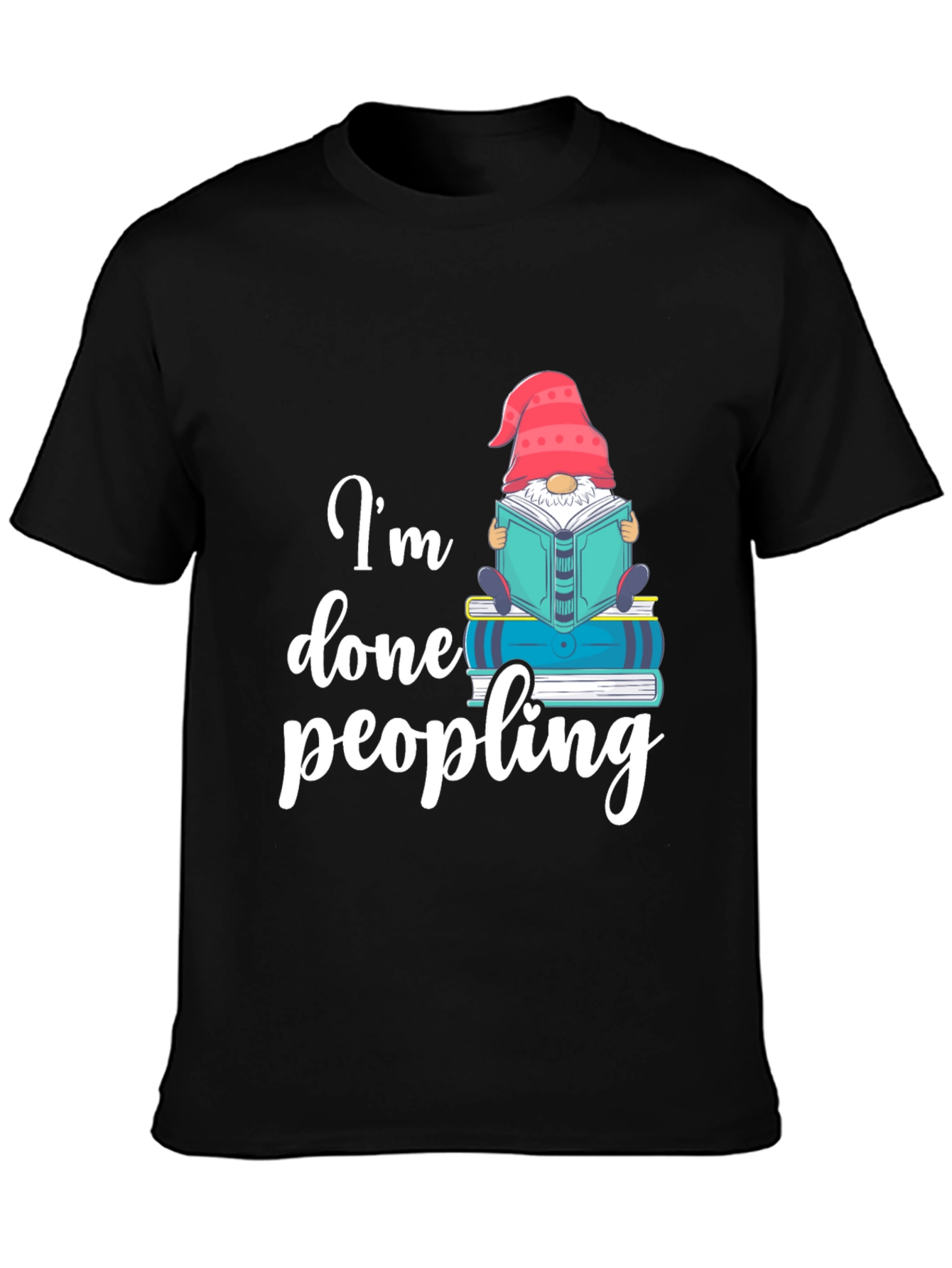 Im Done Peopling T-Shirt - Funny Book Gnome Tee