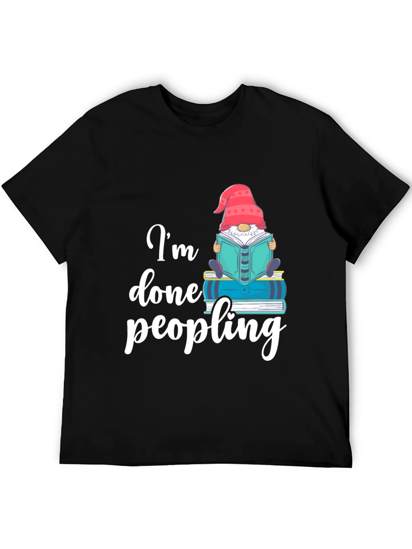 Im Done Peopling T-Shirt - Funny Book Gnome Tee