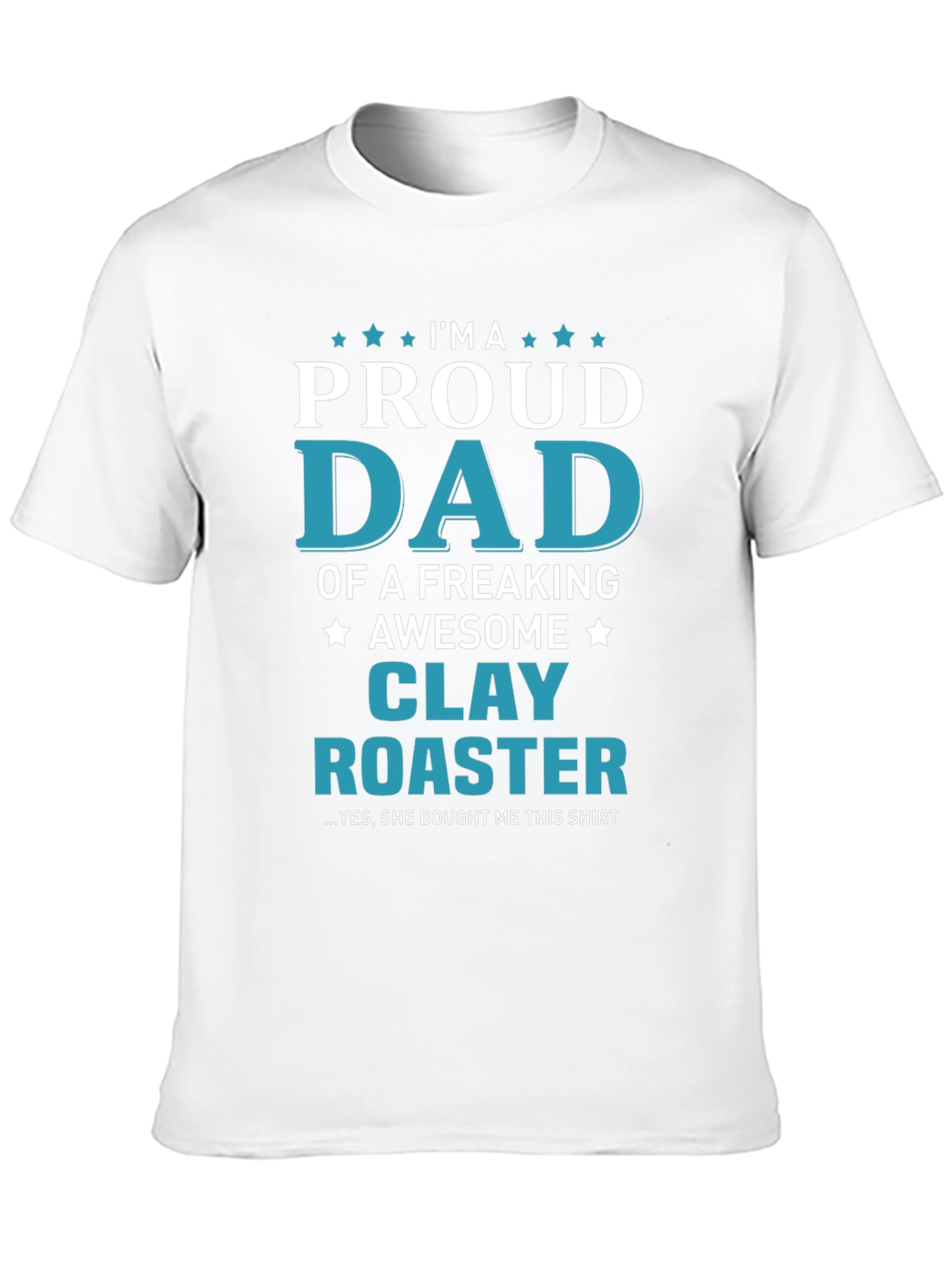 Proud Dad of a Clay Roaster T-Shirt