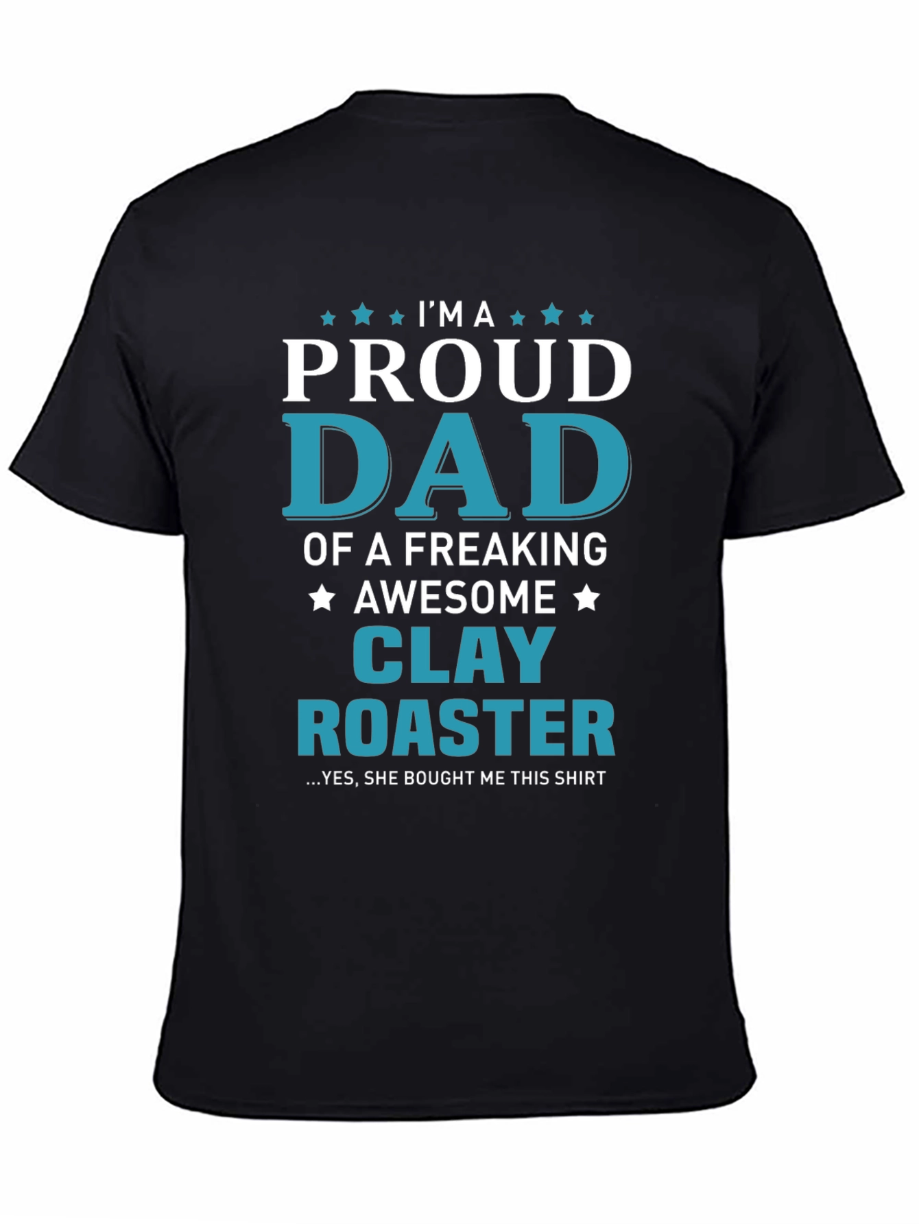 Proud Dad of a Clay Roaster T-Shirt