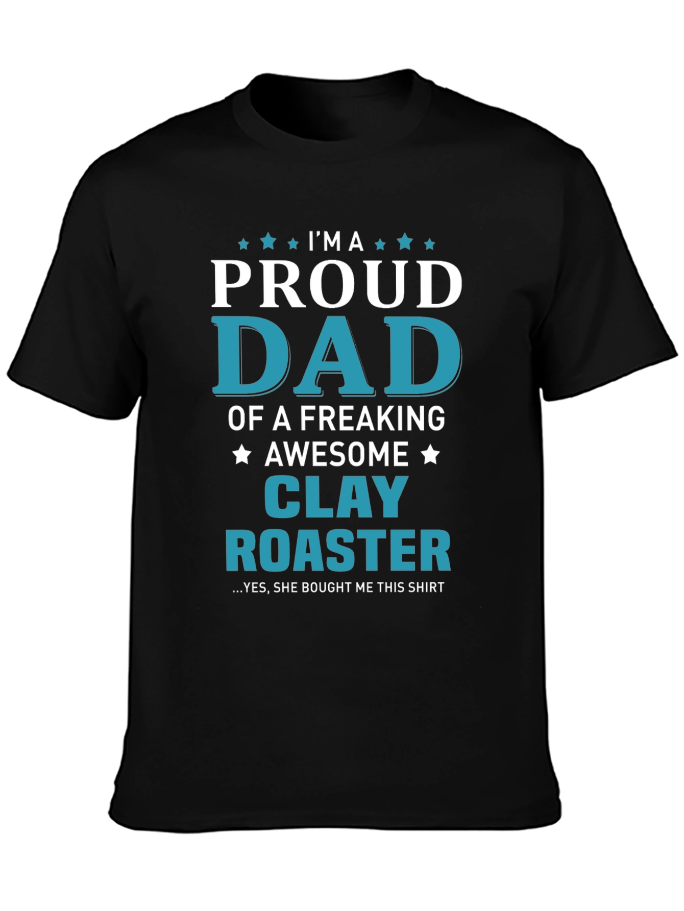 Proud Dad of a Clay Roaster T-Shirt