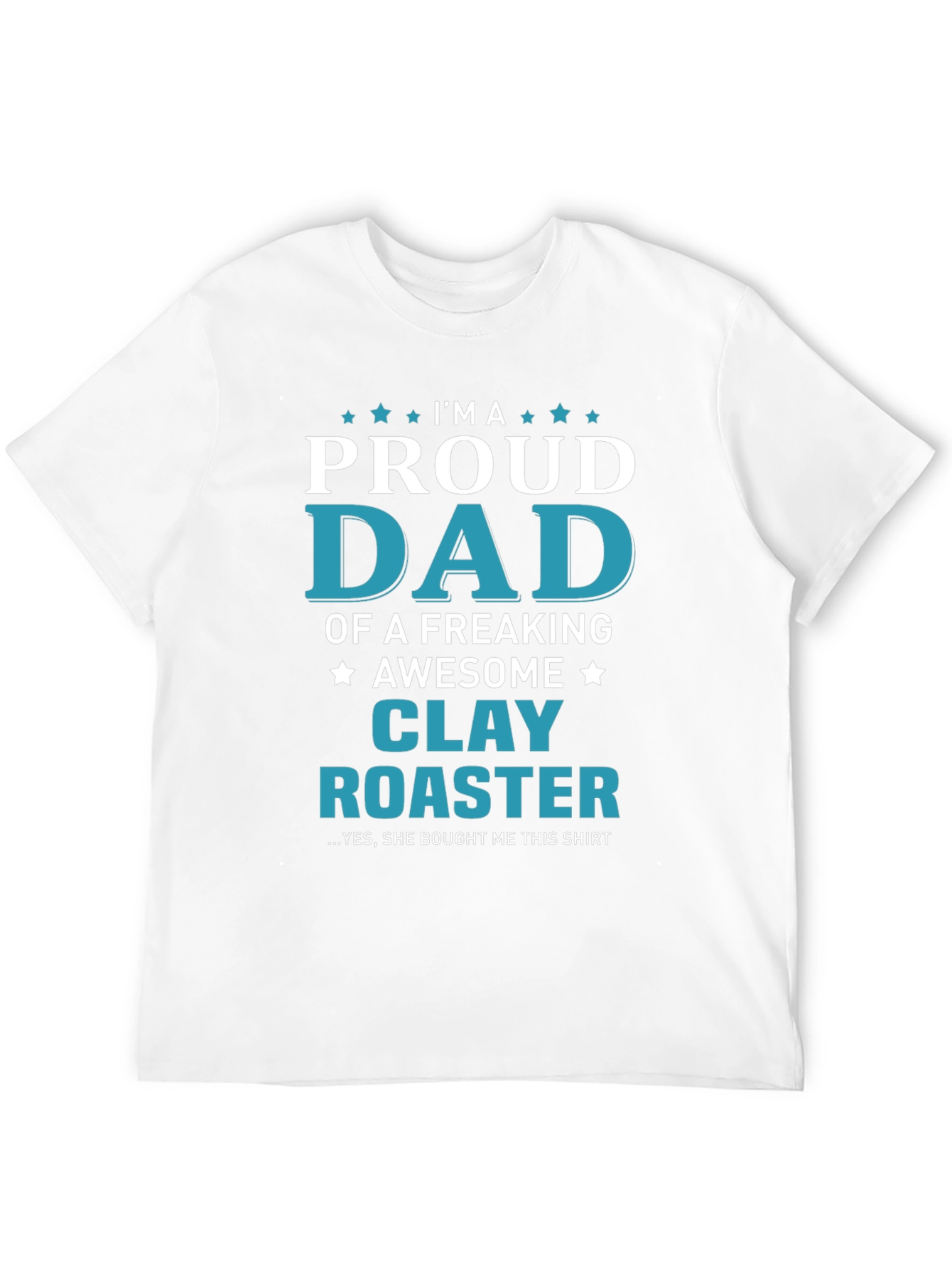 Proud Dad of a Clay Roaster T-Shirt