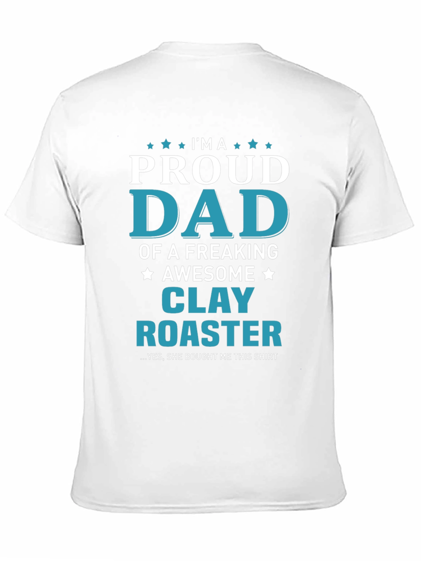 Proud Dad of a Clay Roaster T-Shirt
