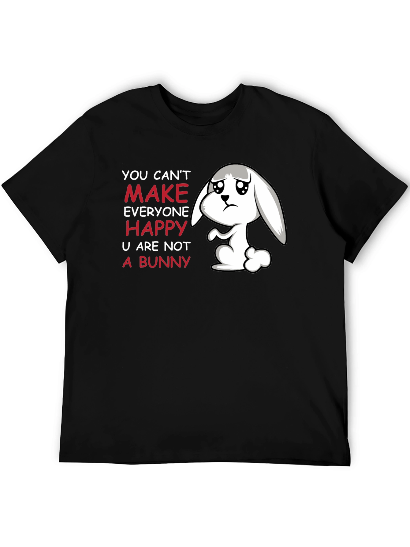 Sad Bunny T-Shirt - You Cant Make Everyone Happy