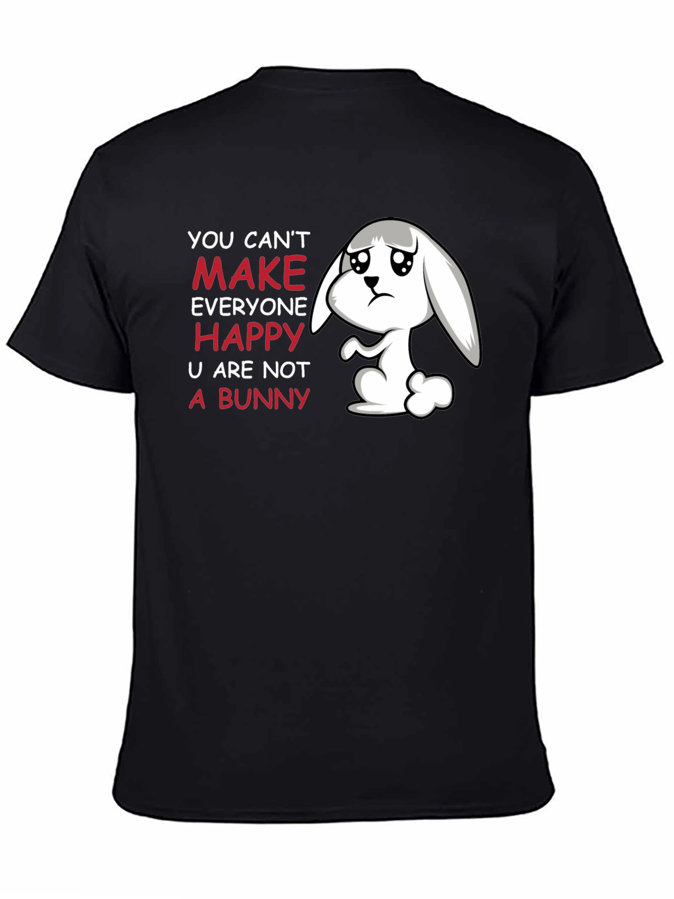 Sad Bunny T-Shirt - You Cant Make Everyone Happy
