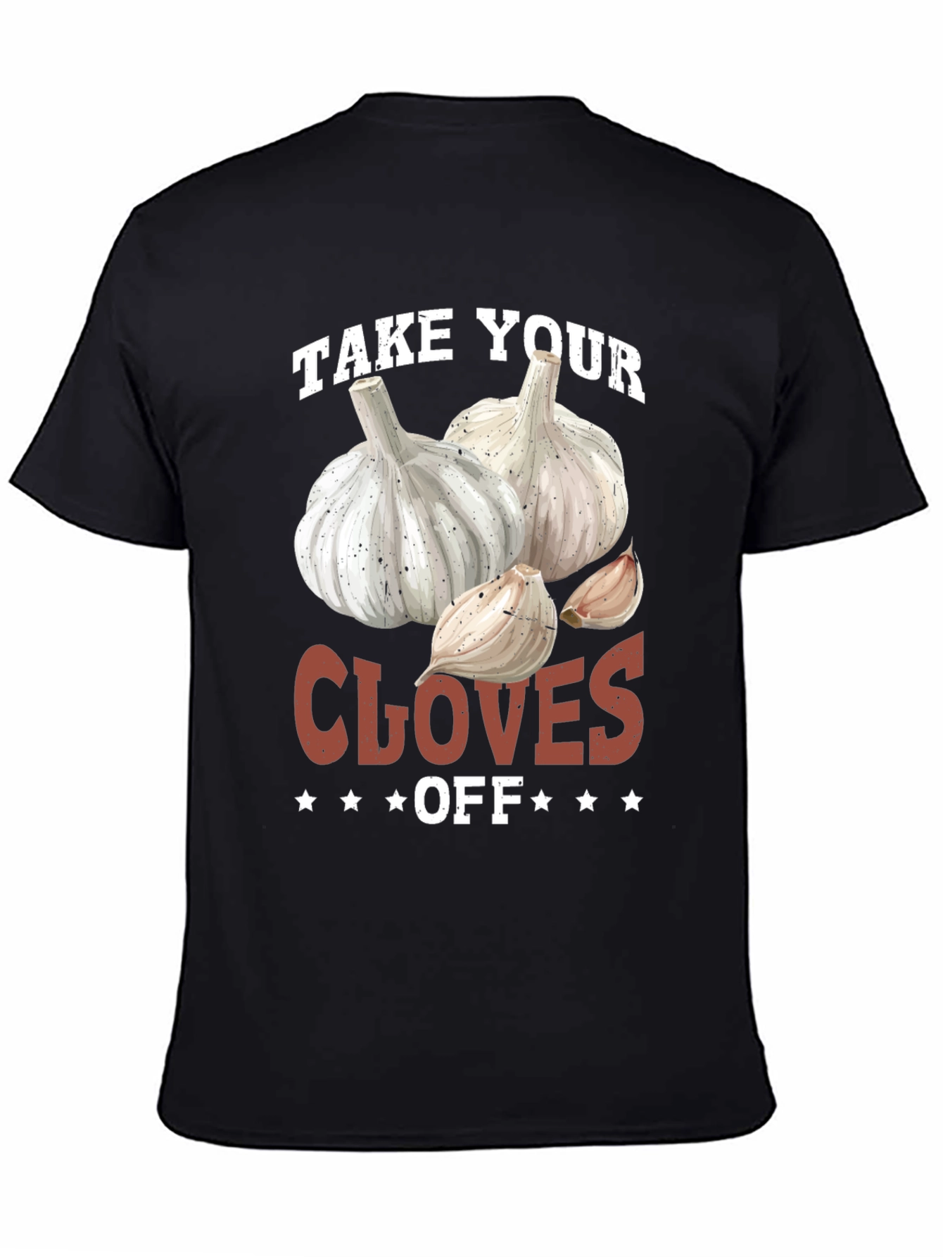 Funny Take Your Cloves Off Garlic T-Shirt