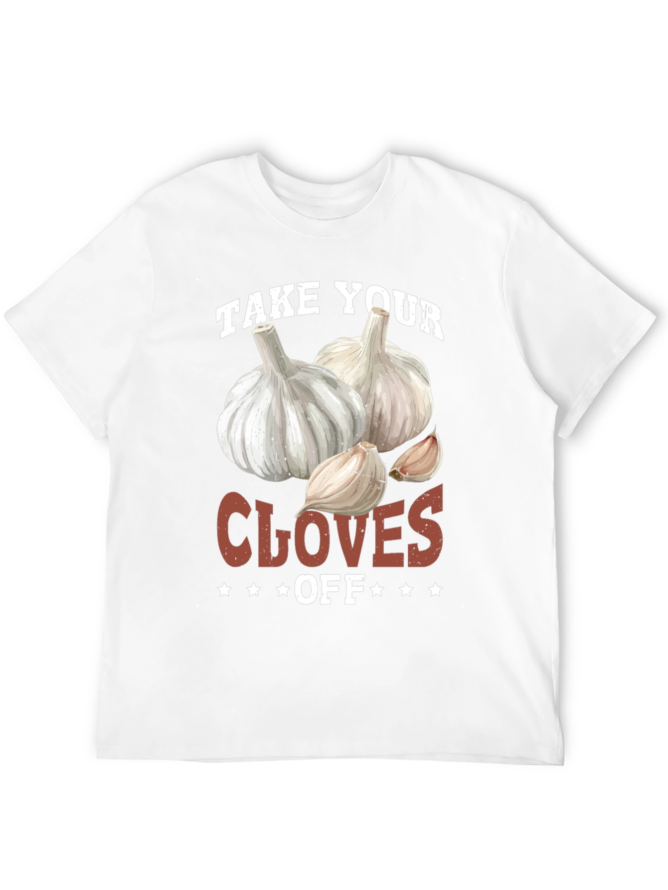 Funny Take Your Cloves Off Garlic T-Shirt