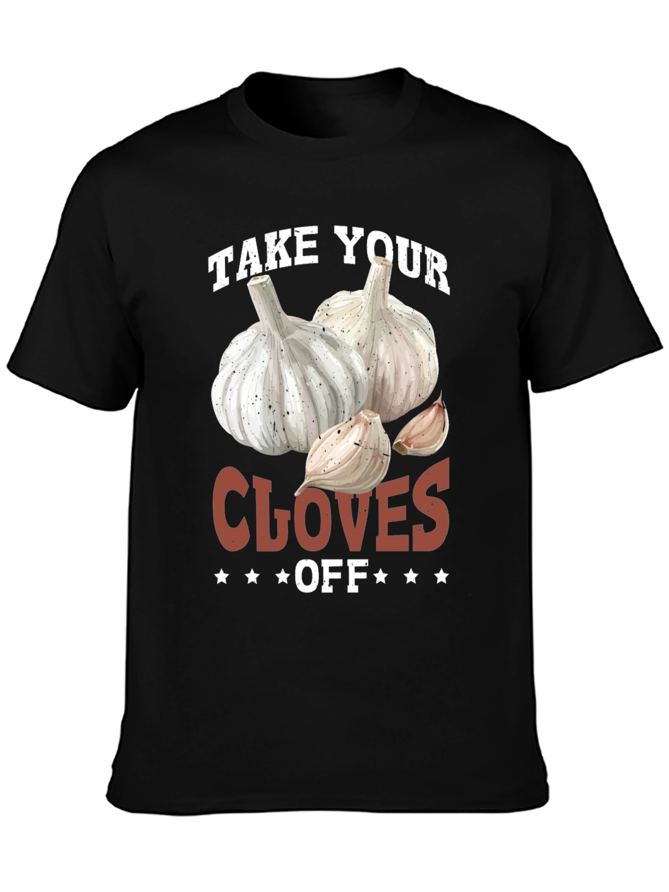 Funny Take Your Cloves Off Garlic T-Shirt