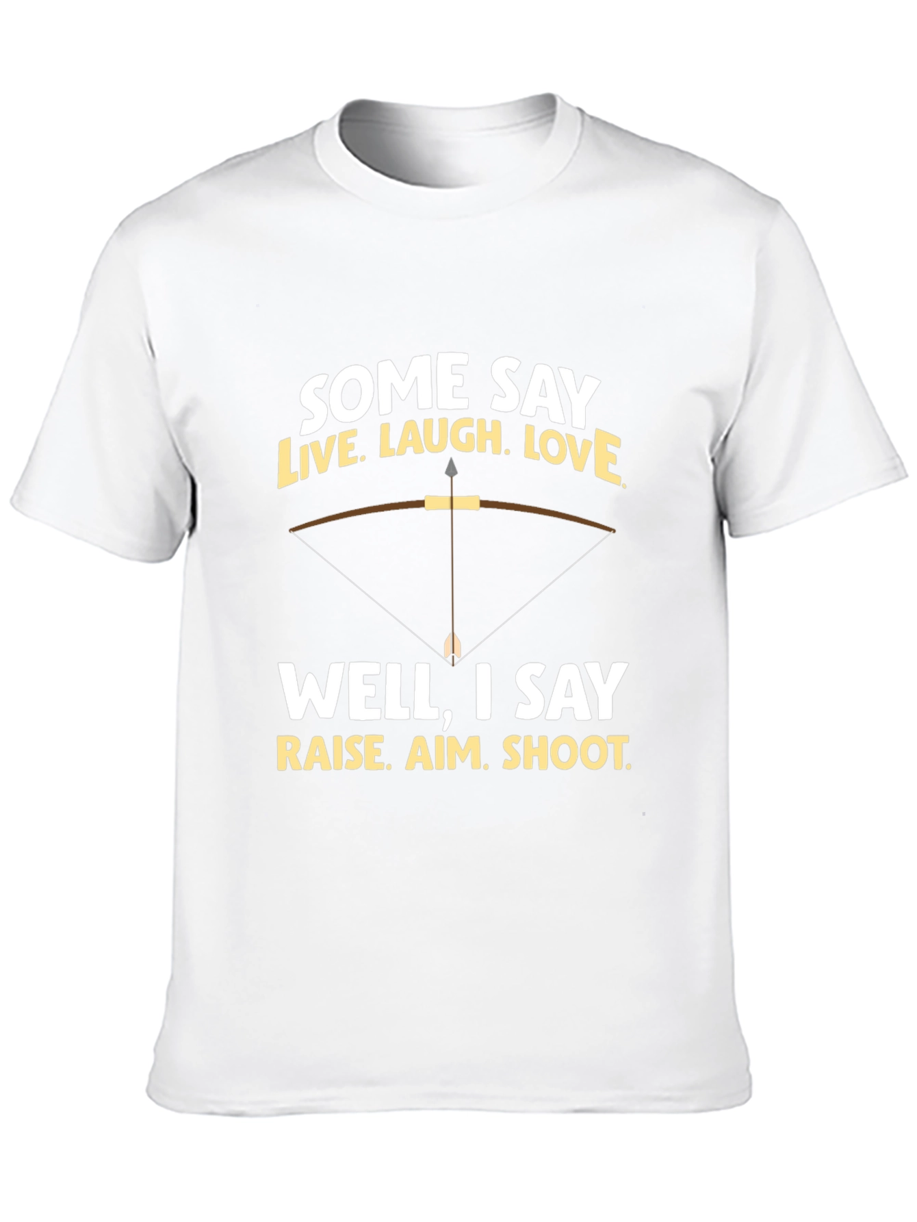 Archery Humor T-Shirt - Live Laugh Love Alternative