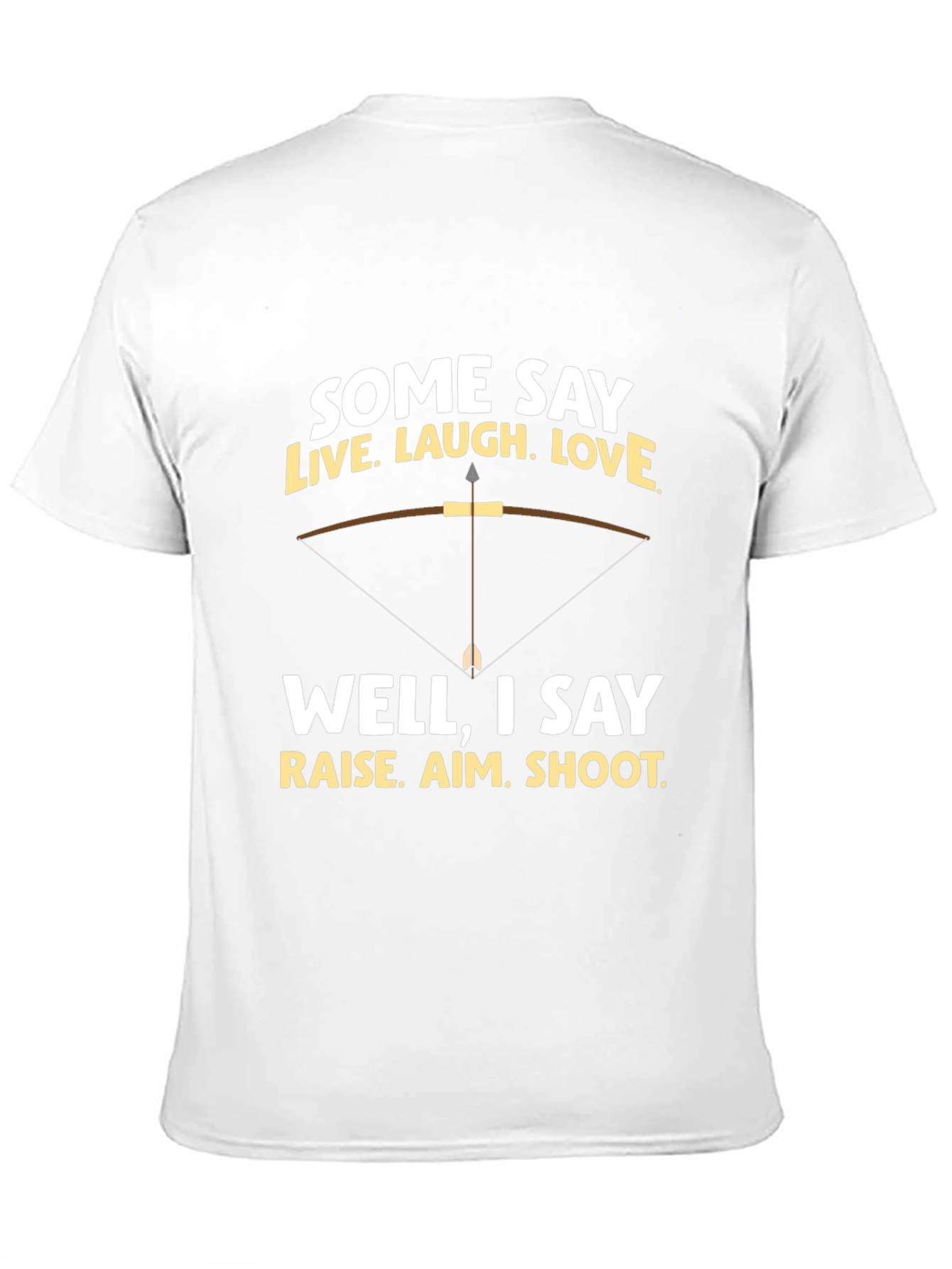 Archery Humor T-Shirt - Live Laugh Love Alternative