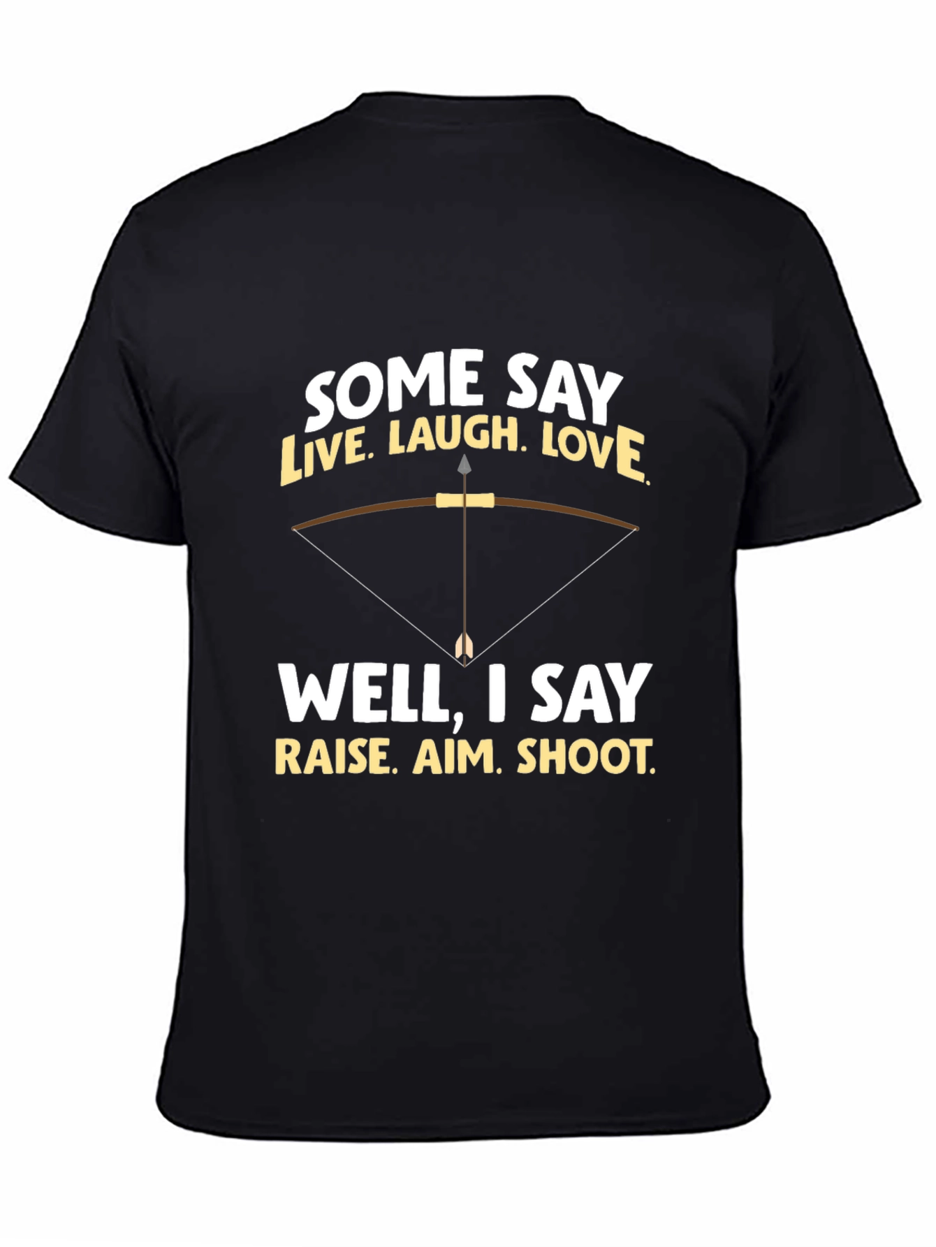Archery Humor T-Shirt - Live Laugh Love Alternative