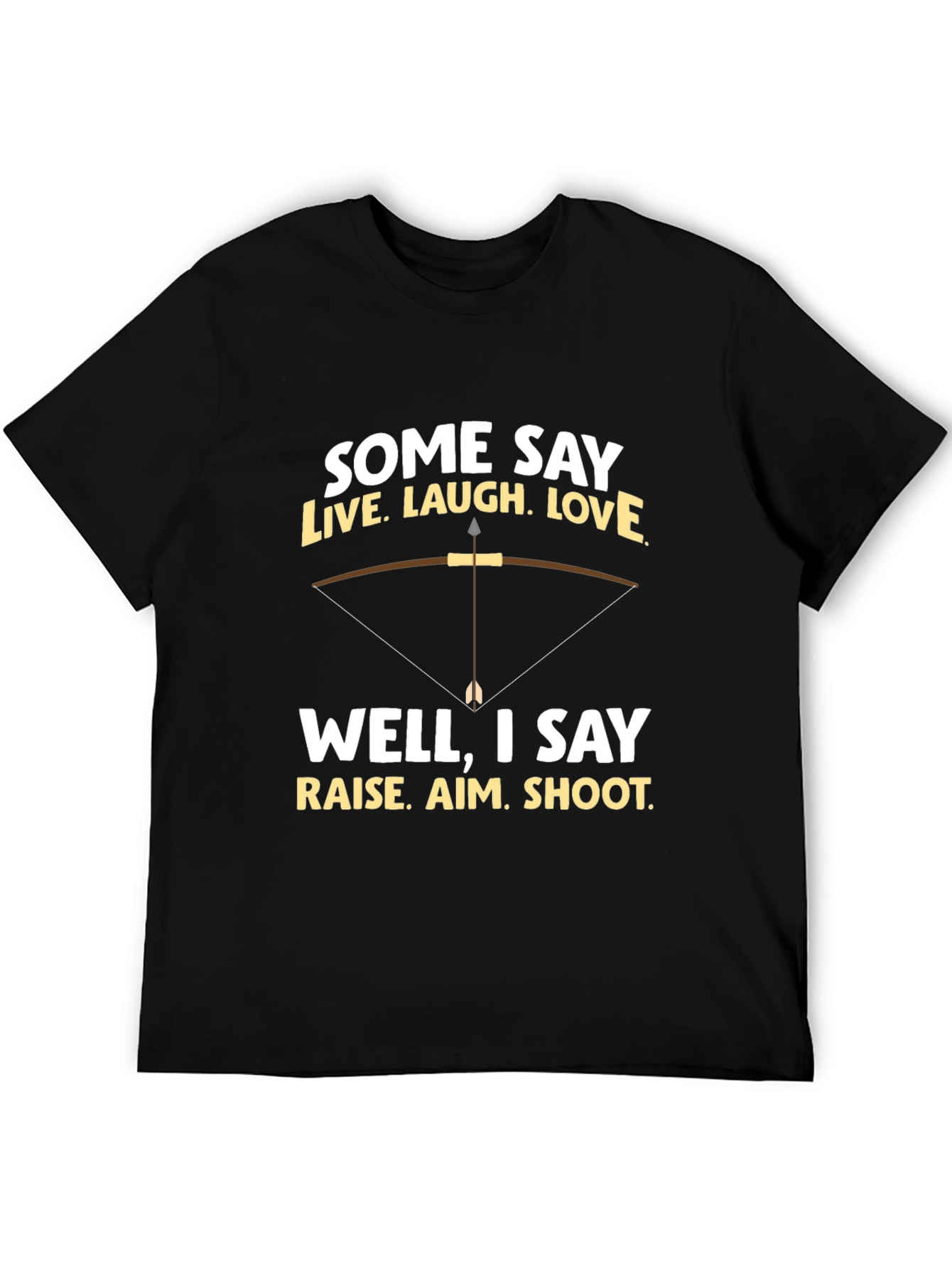 Archery Humor T-Shirt - Live Laugh Love Alternative