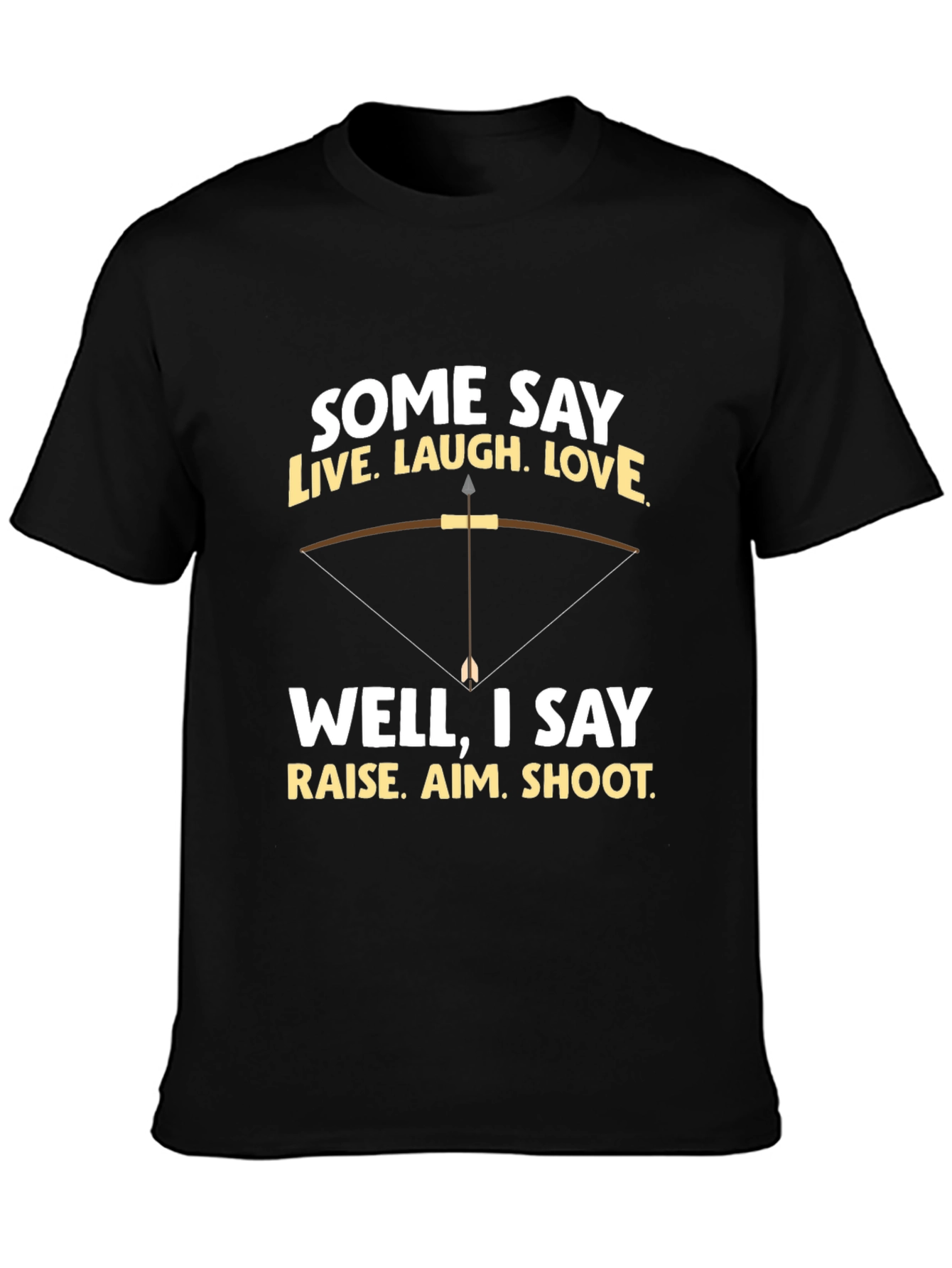 Archery Humor T-Shirt - Live Laugh Love Alternative