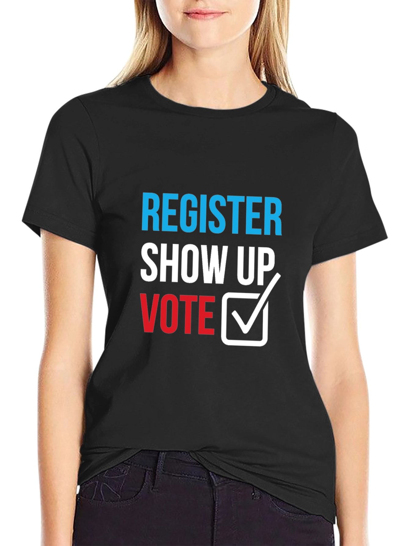 Register Show Up Vote T-Shirt - Political Statement Tee
