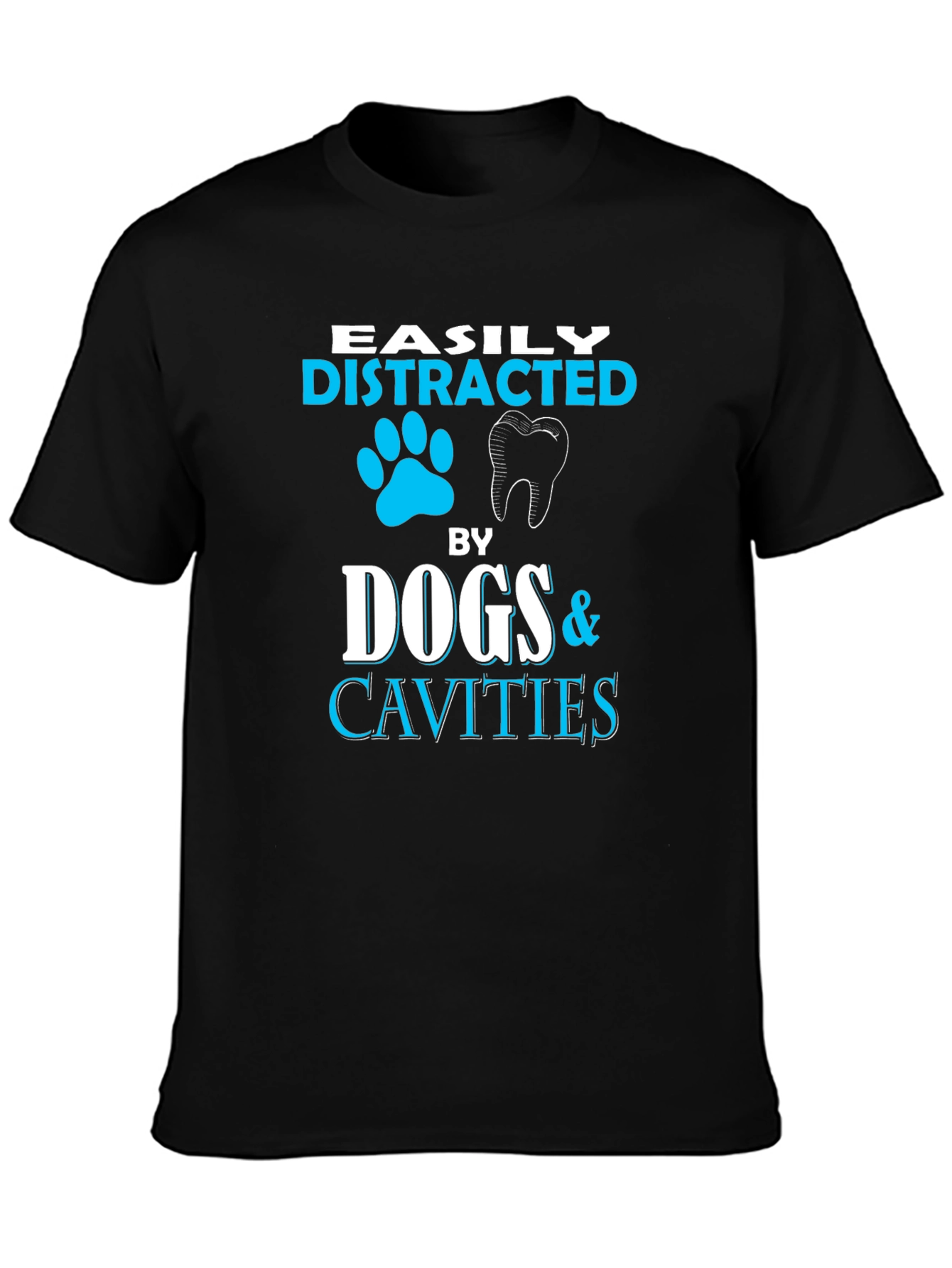 Easily Distracted By Dogs & Cavities T-Shirt