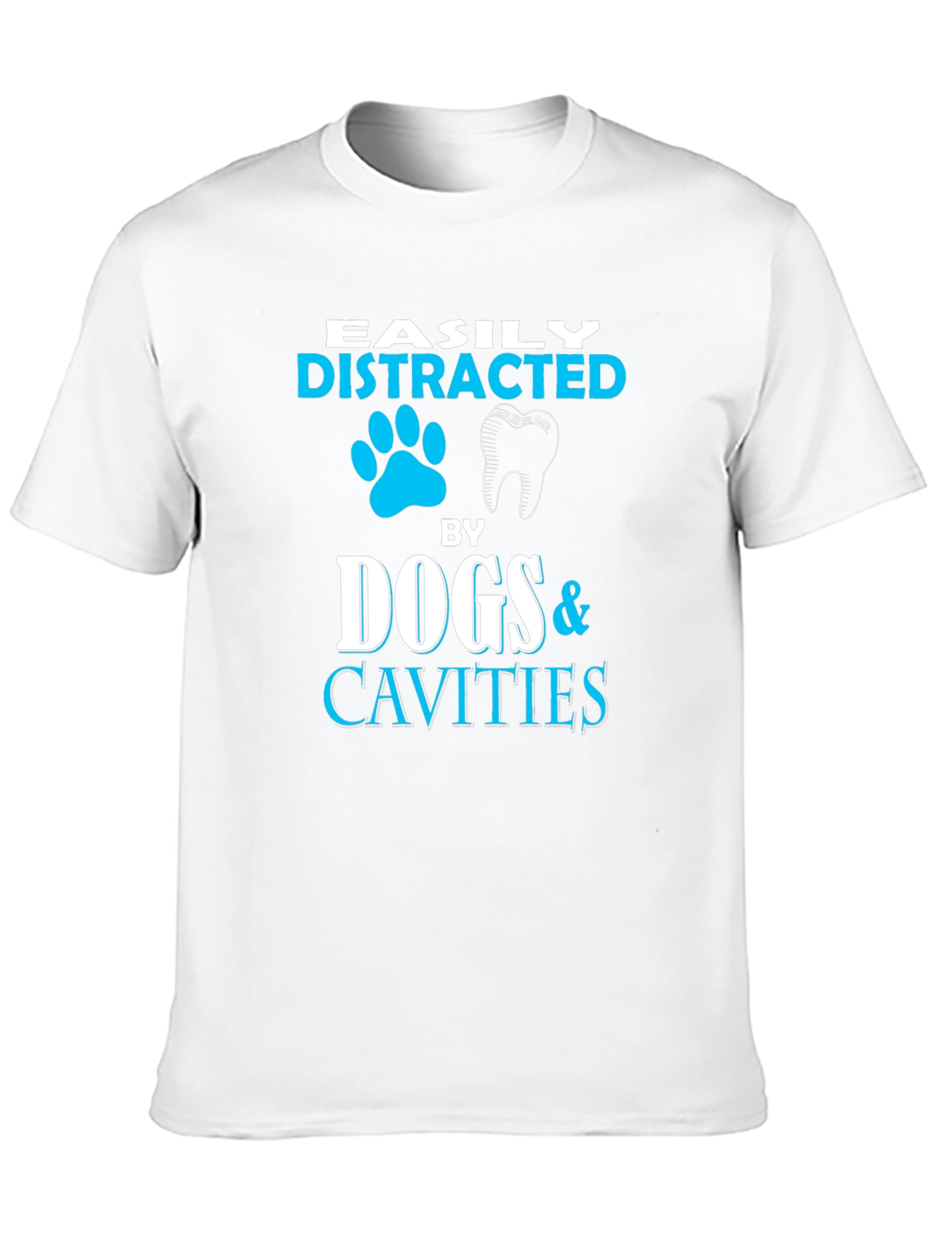 Easily Distracted By Dogs & Cavities T-Shirt