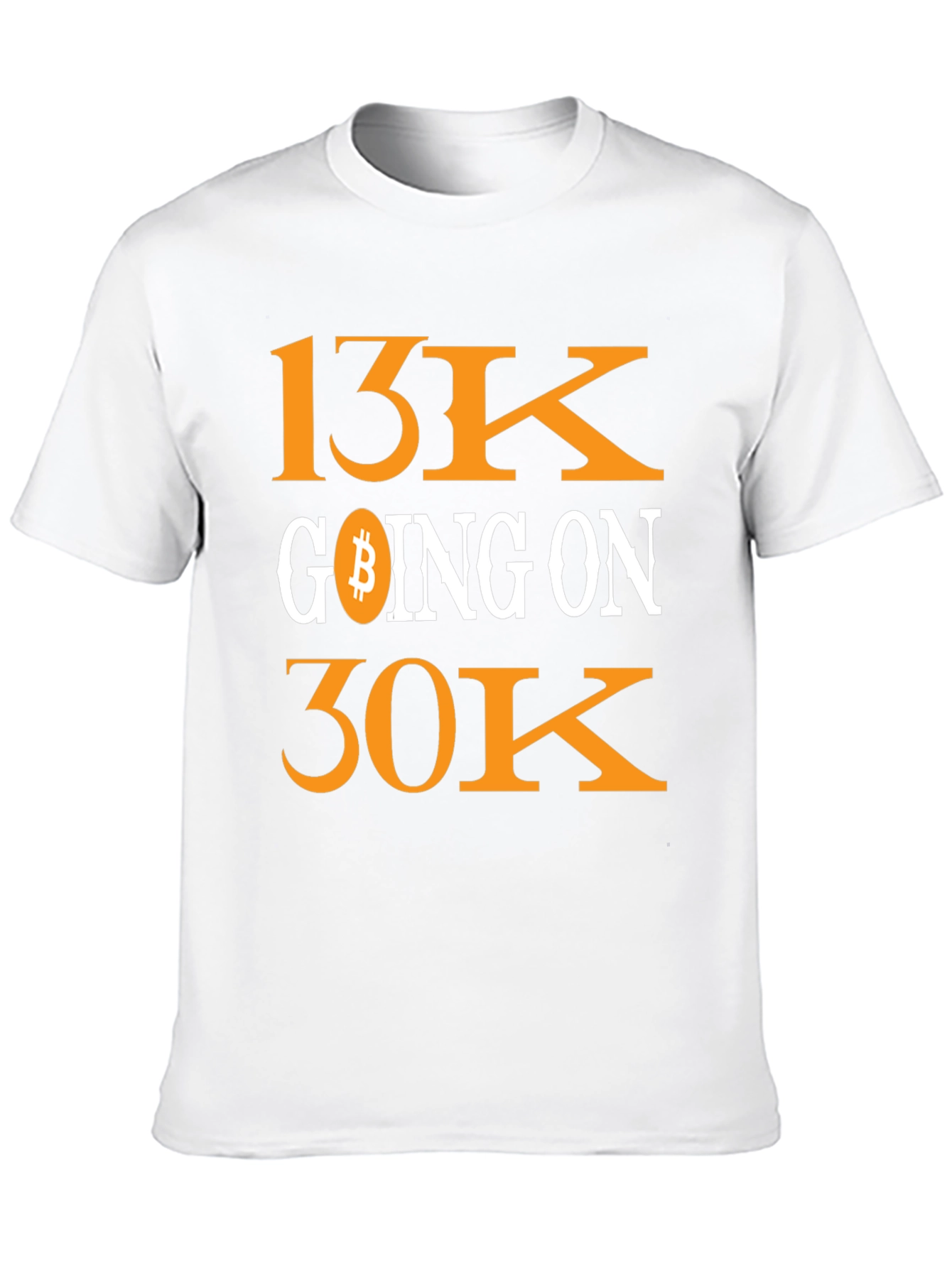 Bitcoin 13K Going On 30K Crypto T-Shirt