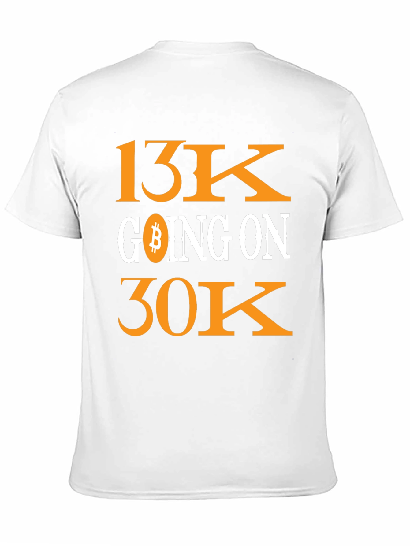 Bitcoin 13K Going On 30K Crypto T-Shirt